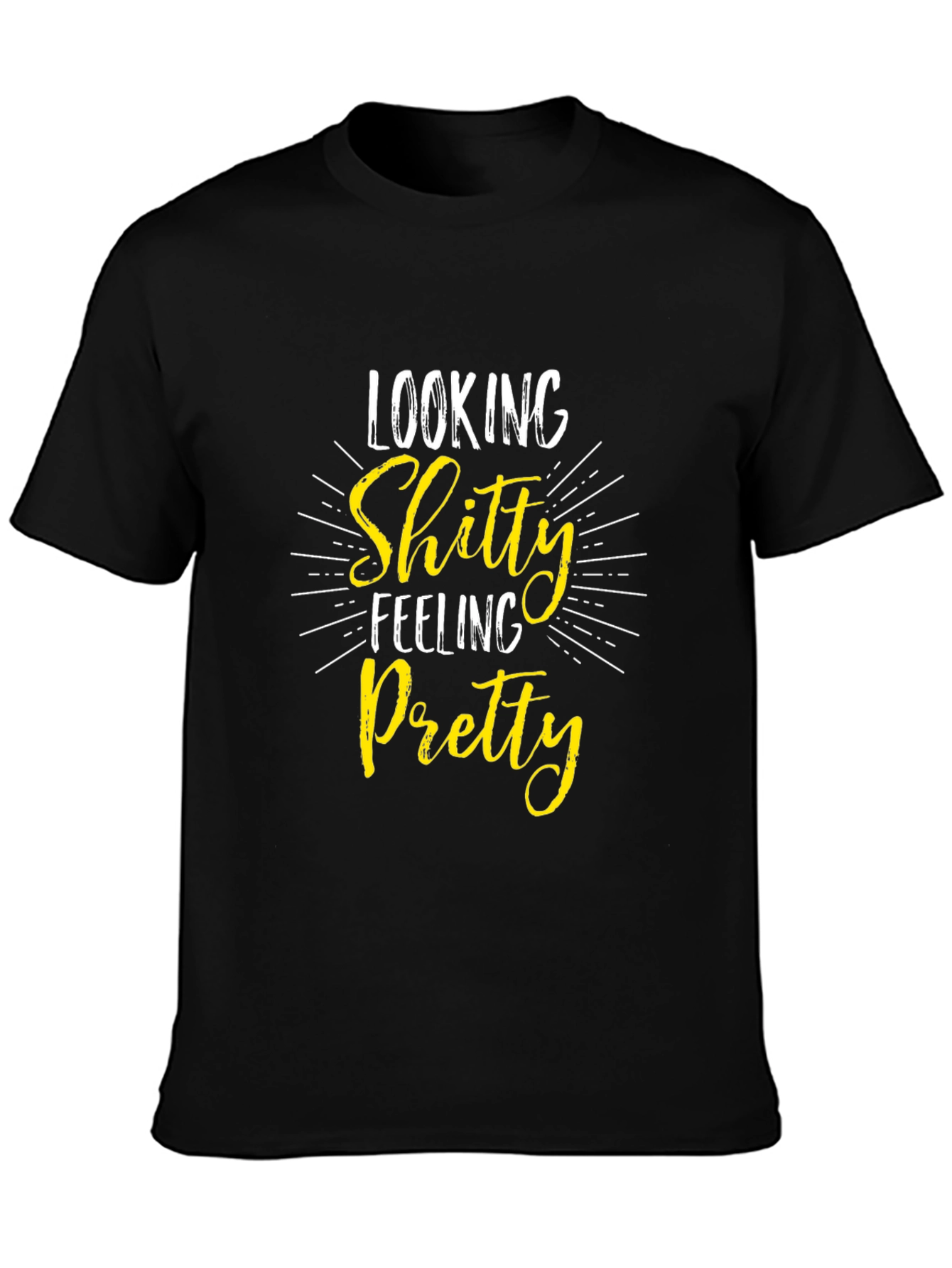 Looking Shitty Feeling Pretty Black T-Shirt
