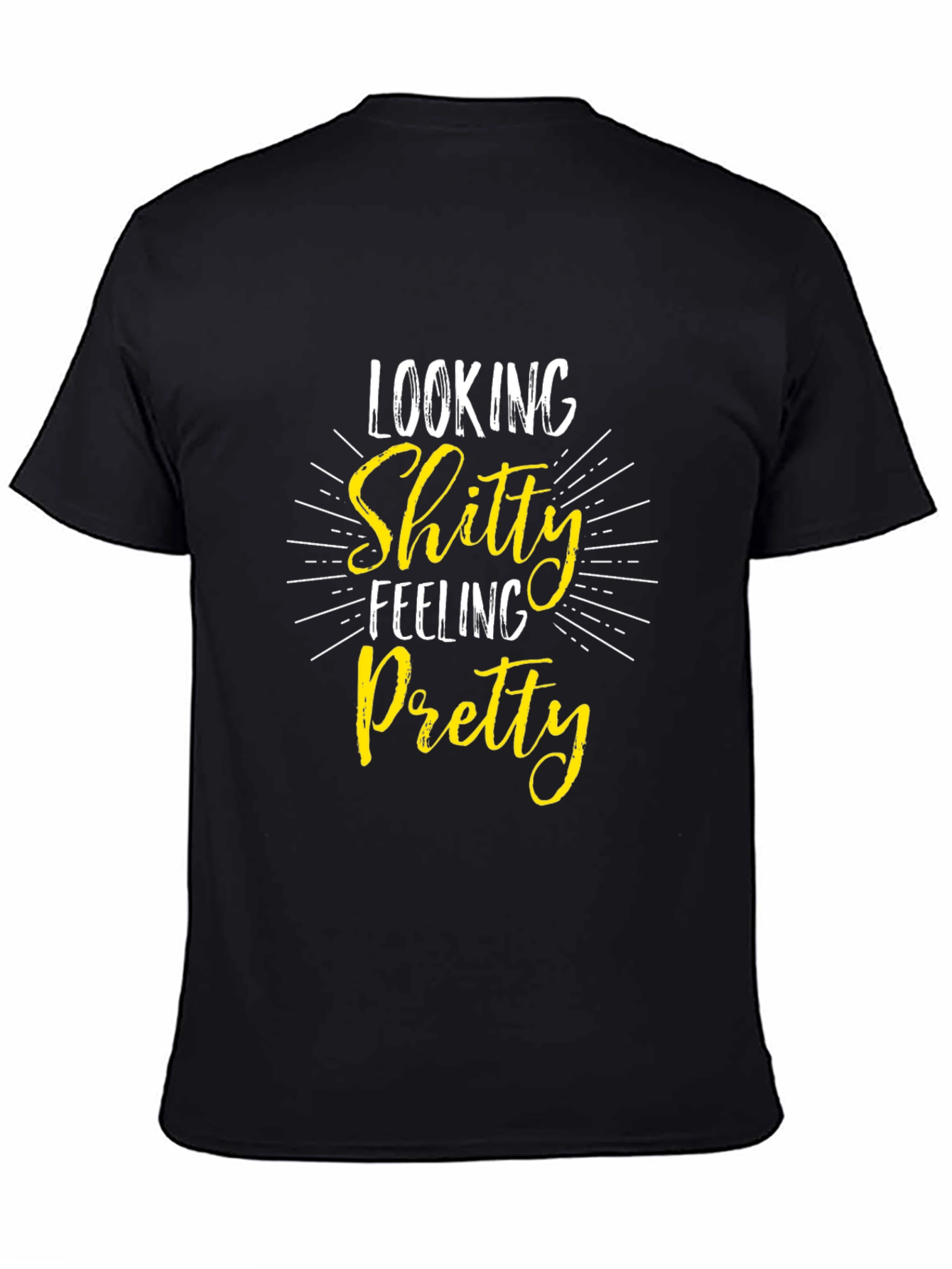Looking Shitty Feeling Pretty Black T-Shirt
