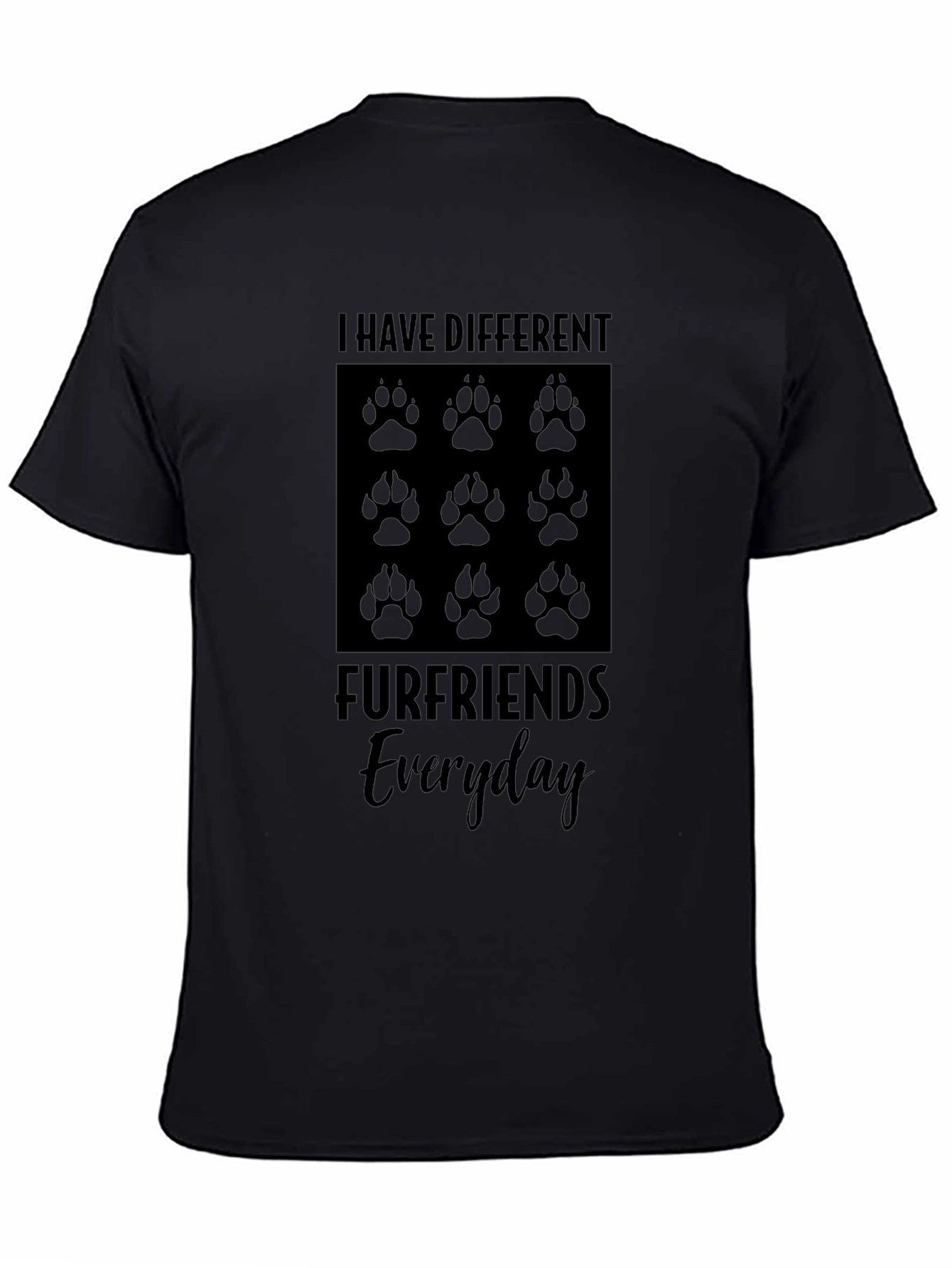 I Have Different Furfriends Everyday Tee