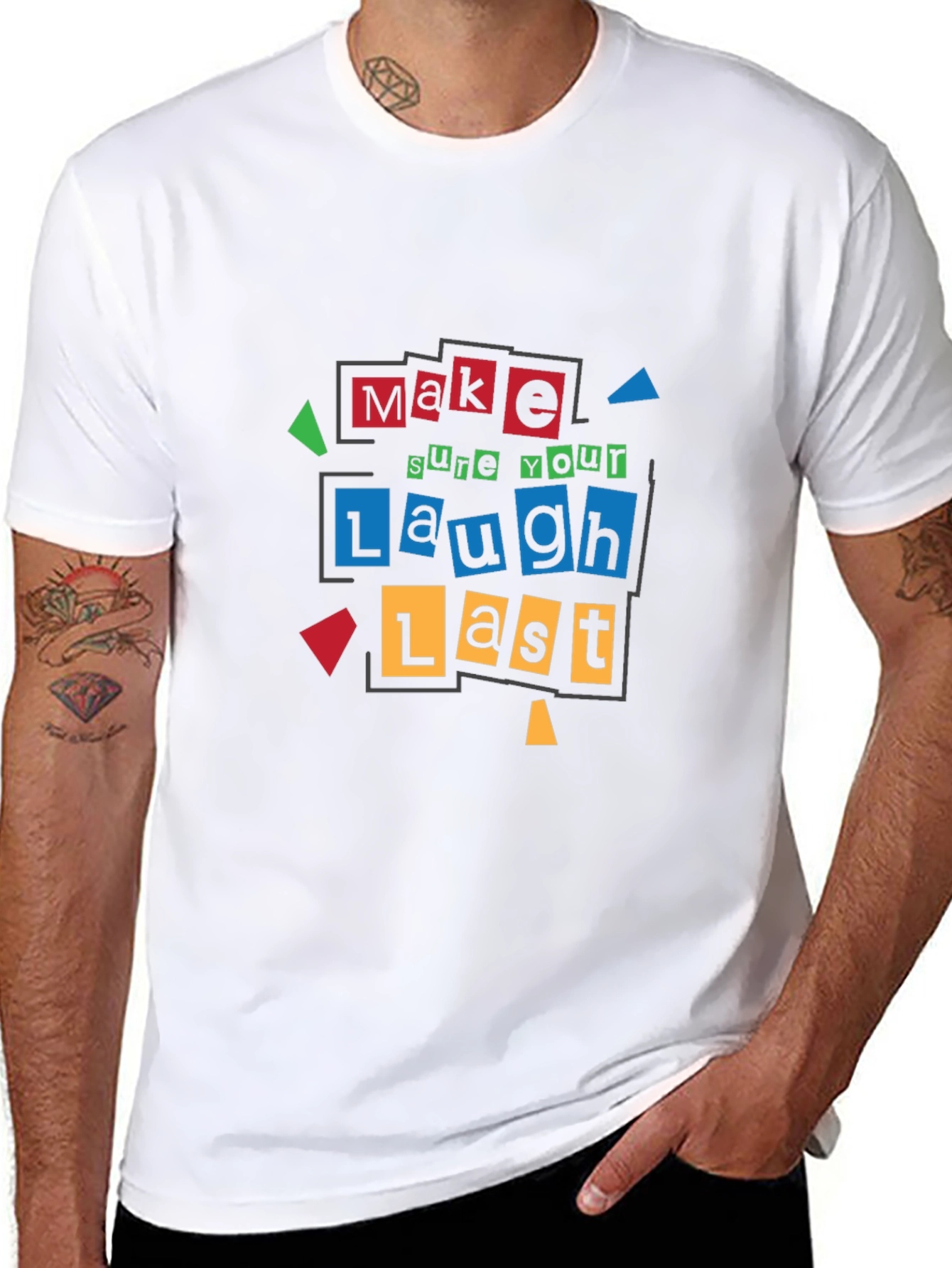 Make Sure Your Laugh Lasts - Graphic T-Shirt