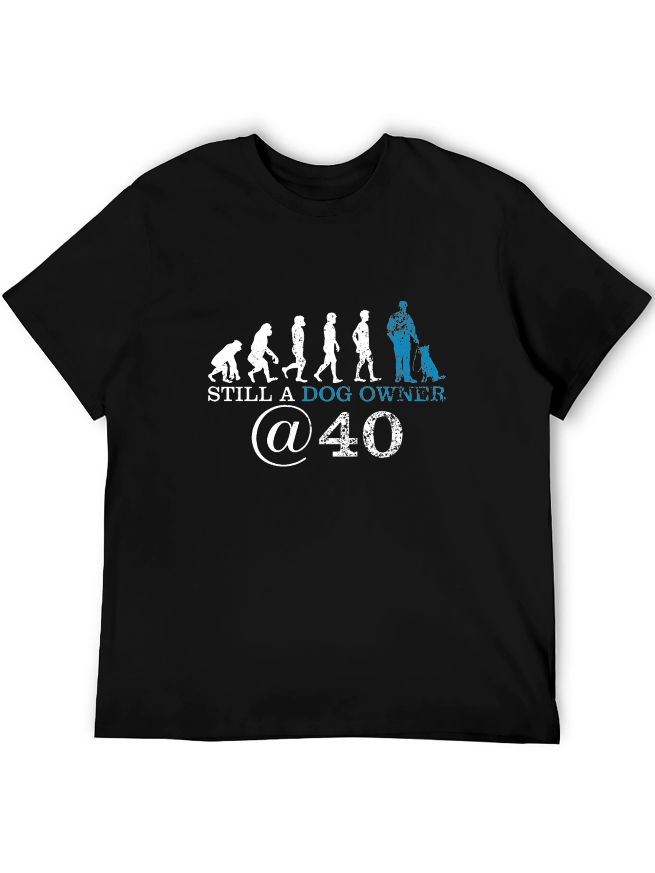 Still A Dog Owner At 40 T-Shirt