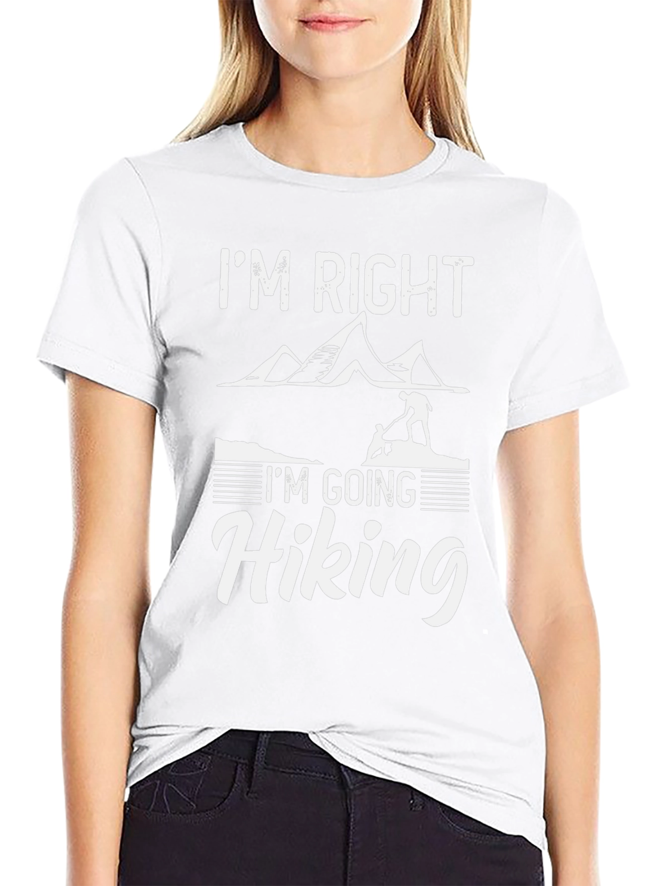 Im Right Im Going Hiking T-Shirt