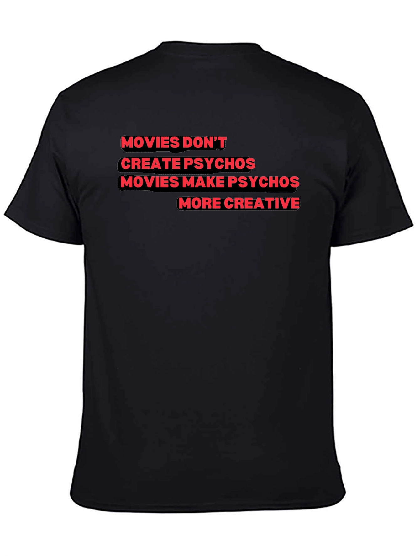 Movies Make Psychos More Creative T-Shirt