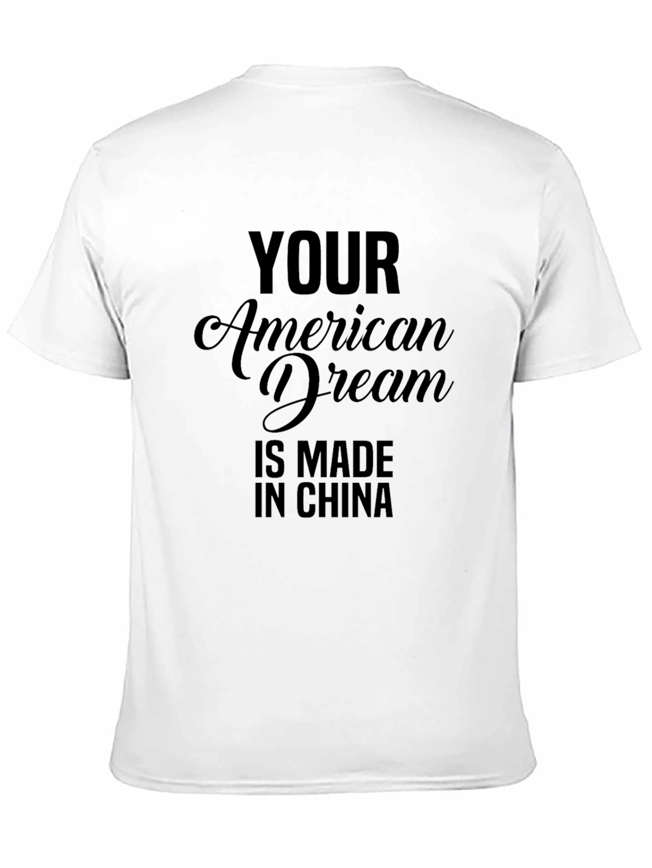 Your American Dream Made In China Graphic Tee