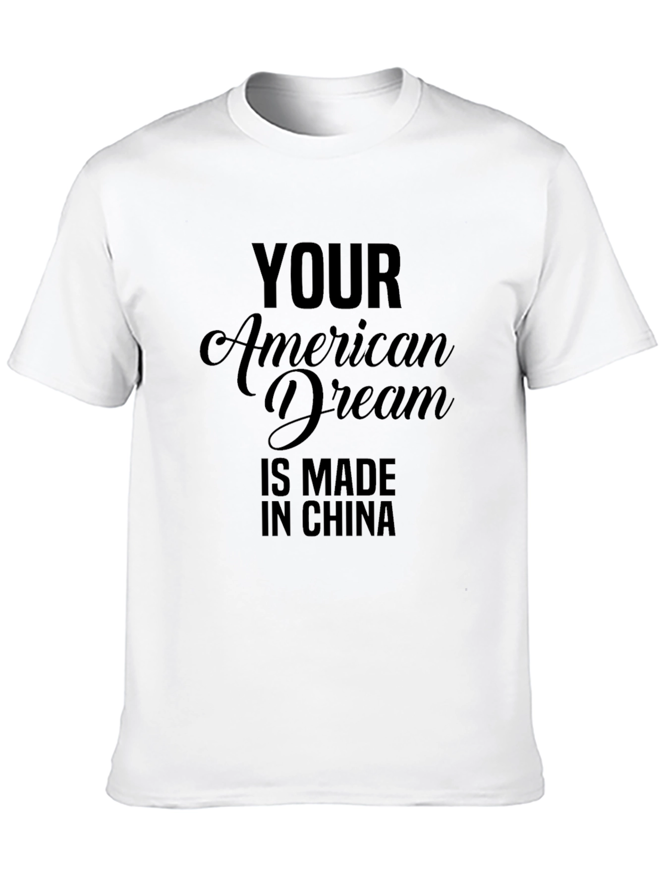 Your American Dream Made In China Graphic Tee