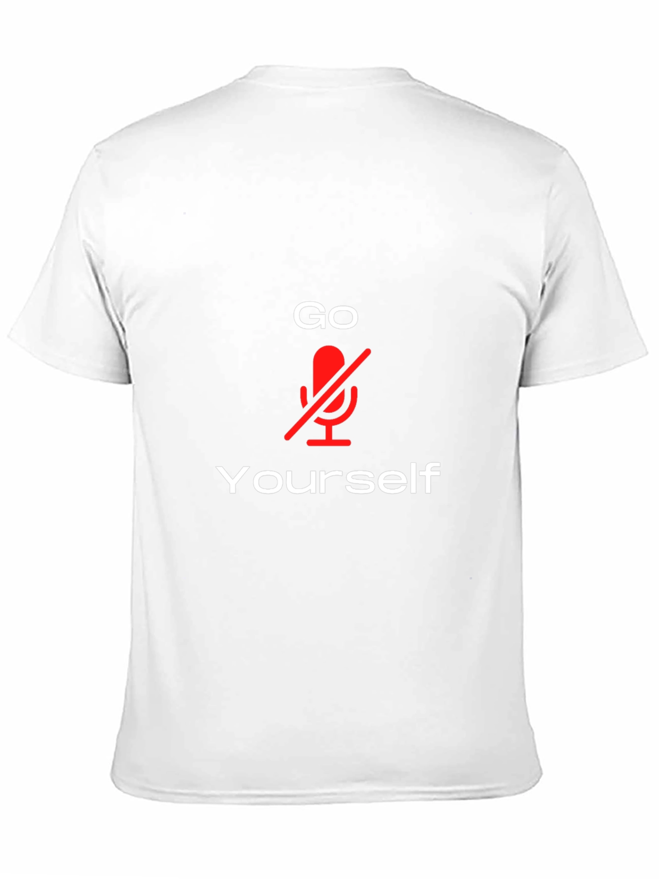 Go Mute Yourself T-Shirt - Funny Sarcastic Tee