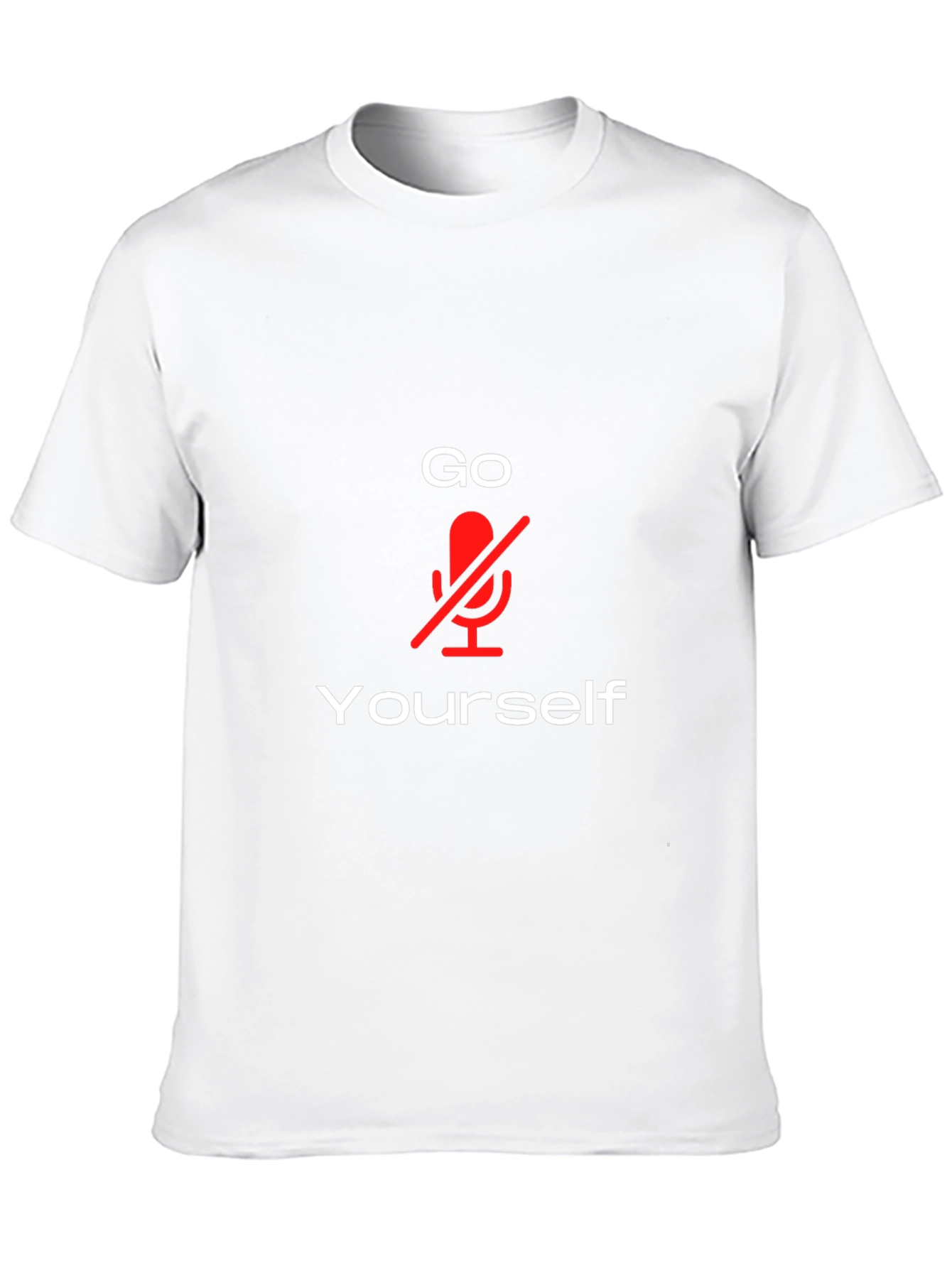 Go Mute Yourself T-Shirt - Funny Sarcastic Tee