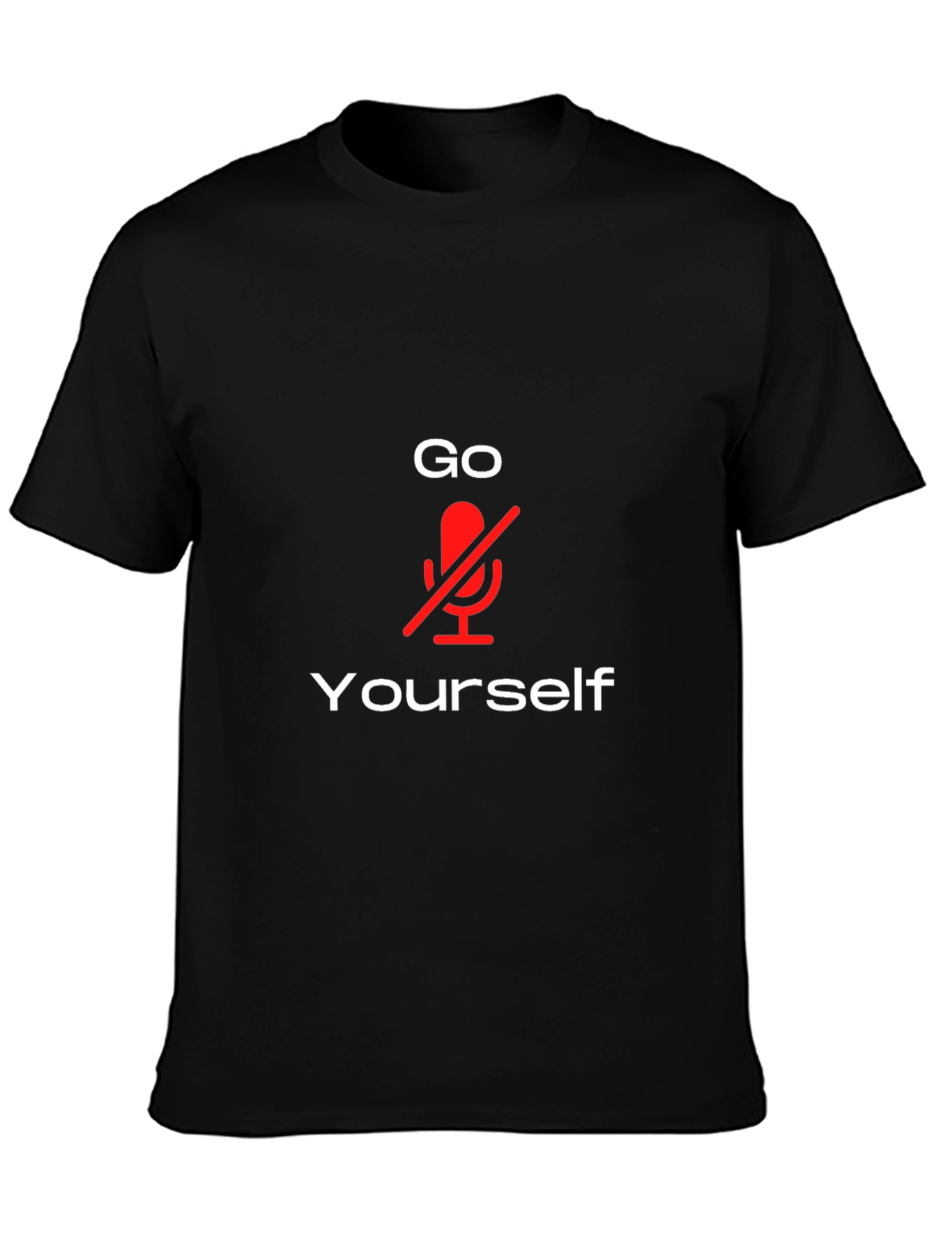 Go Mute Yourself T-Shirt - Funny Sarcastic Tee