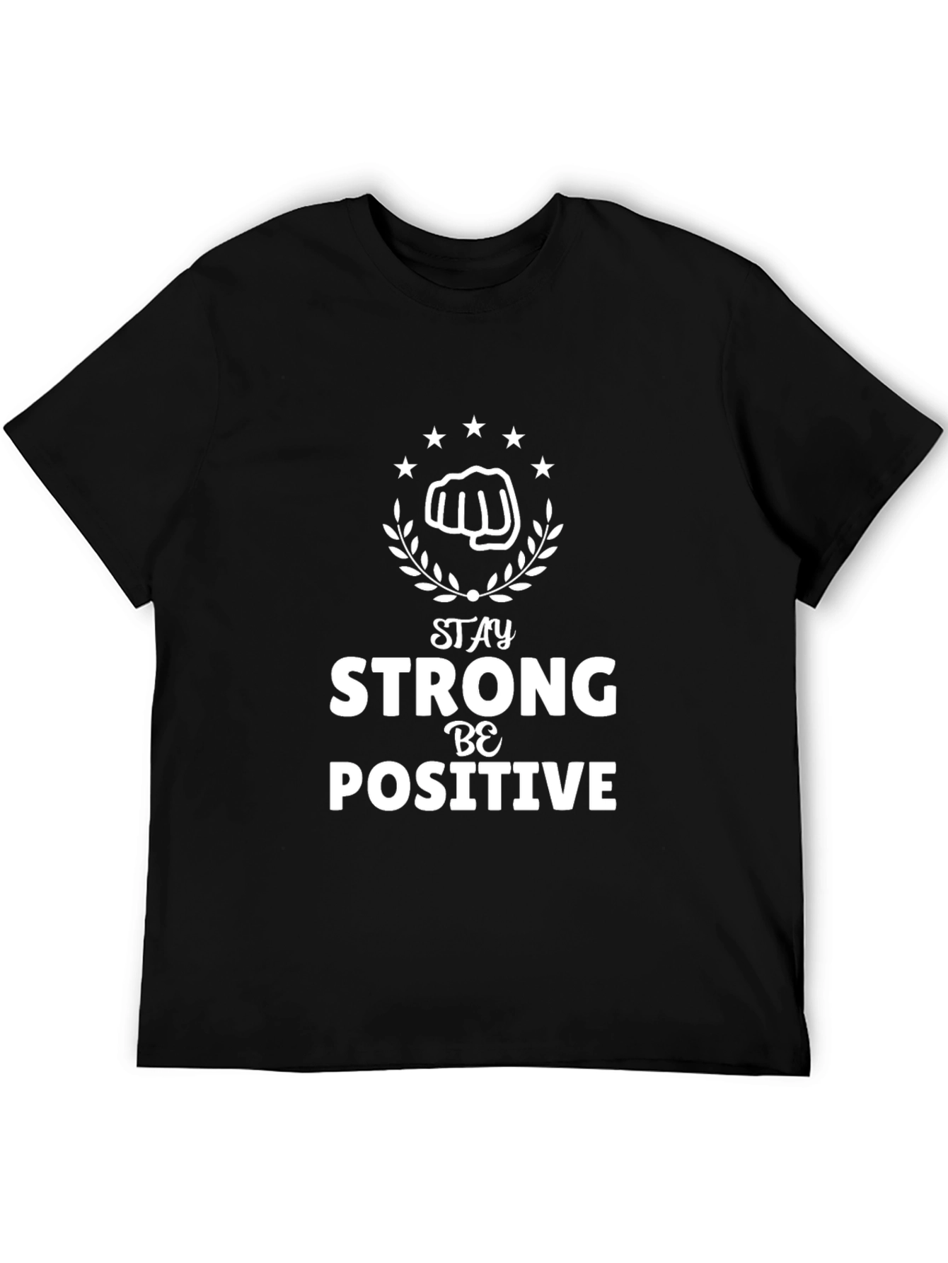 Stay Strong Be Positive Graphic T-Shirt