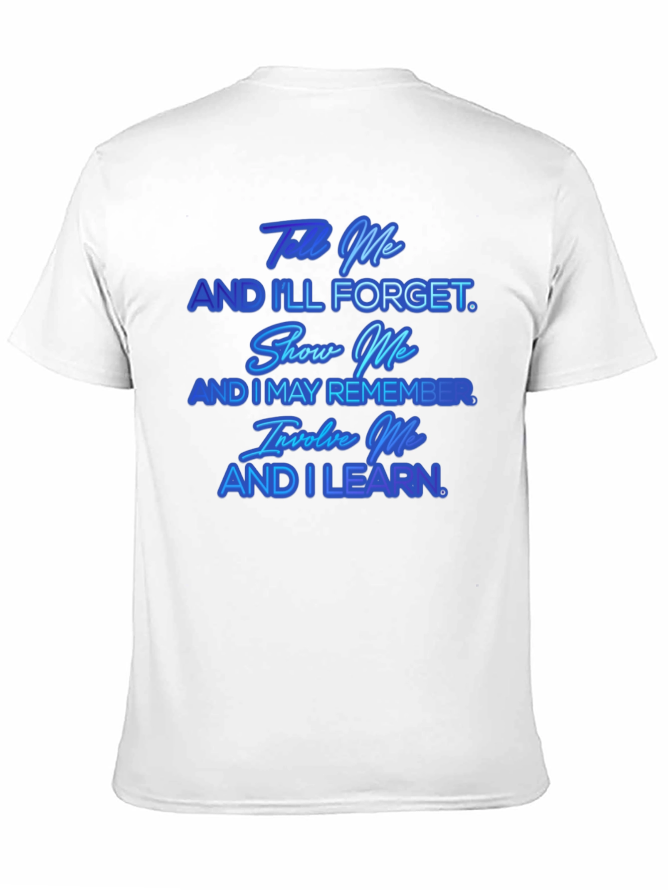 Tell Me And Ill Forget T-Shirt