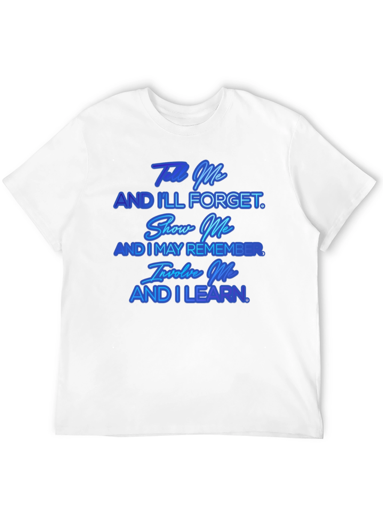 Tell Me And Ill Forget T-Shirt