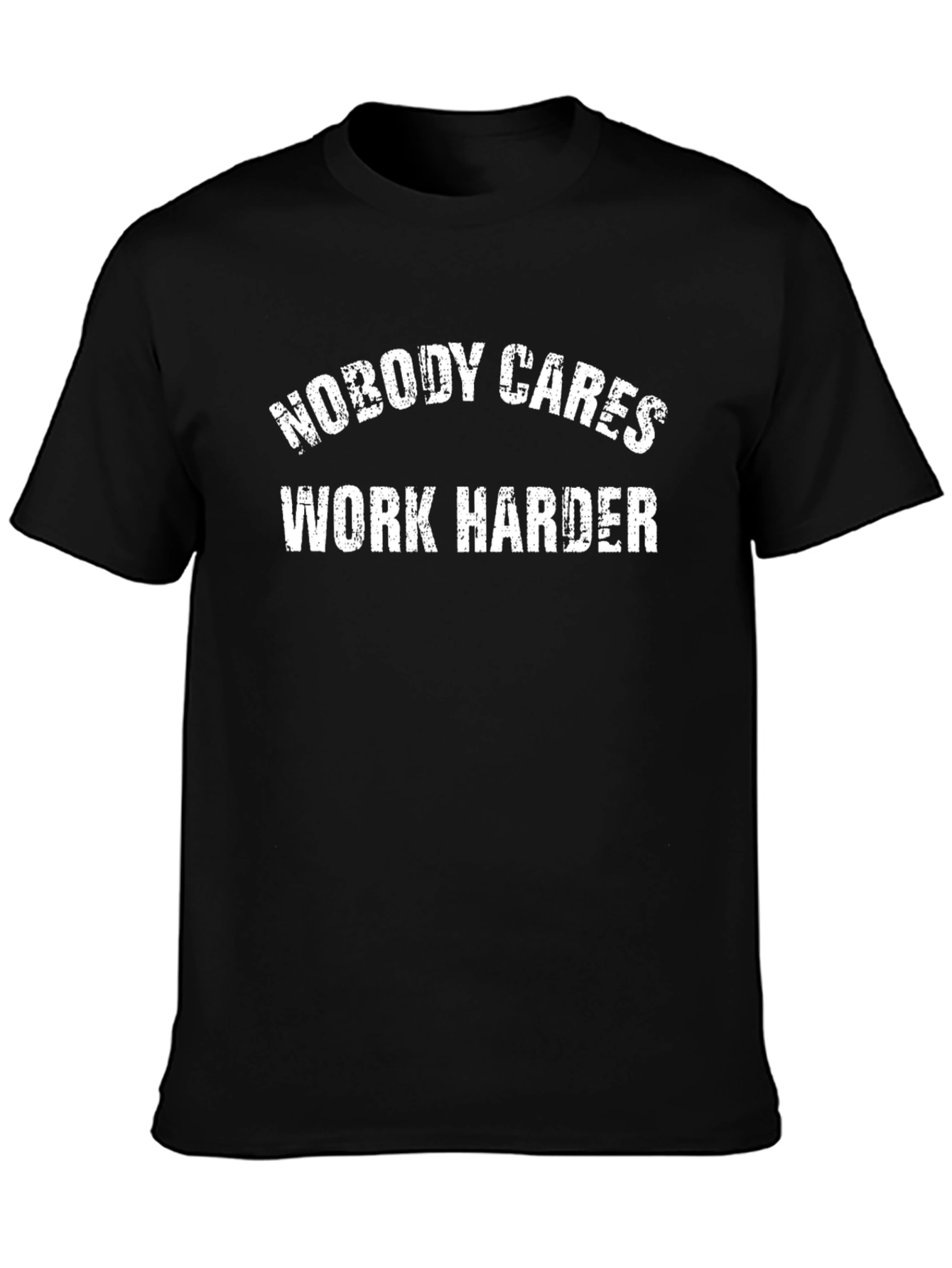 Nobody Cares Work Harder Graphic Tee