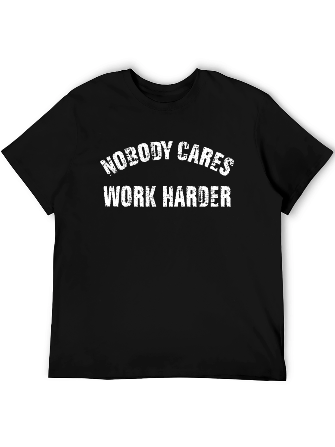 Nobody Cares Work Harder Graphic Tee