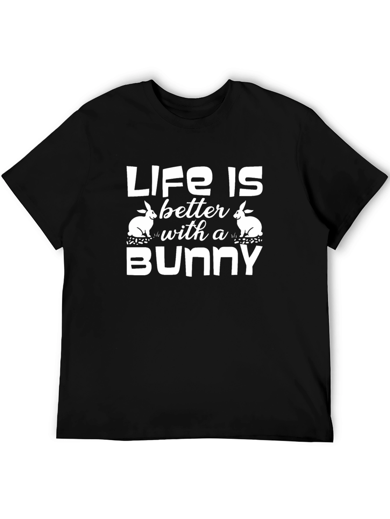 Life is Better with a Bunny T-Shirt