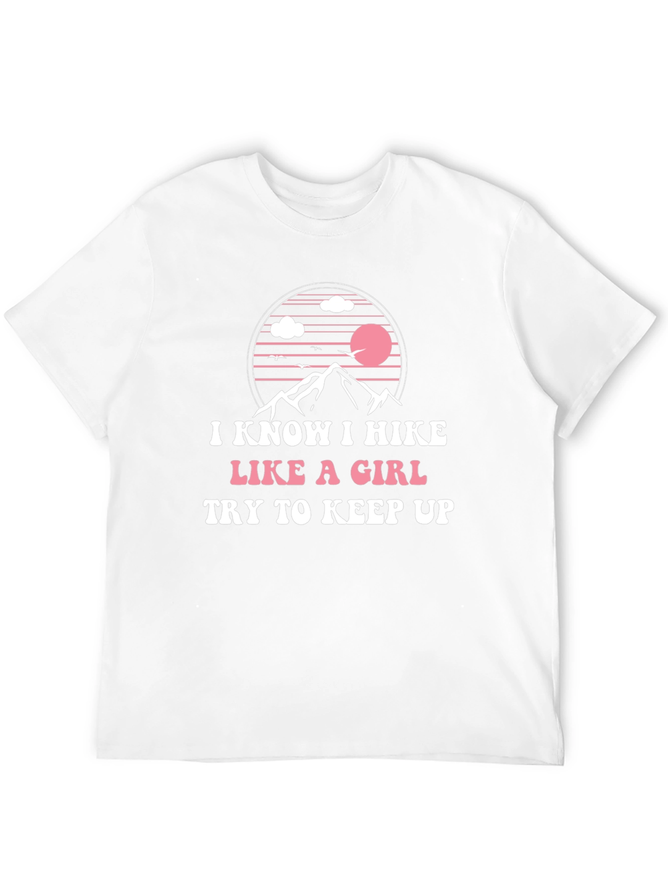 I Hike Like A Girl T-Shirt