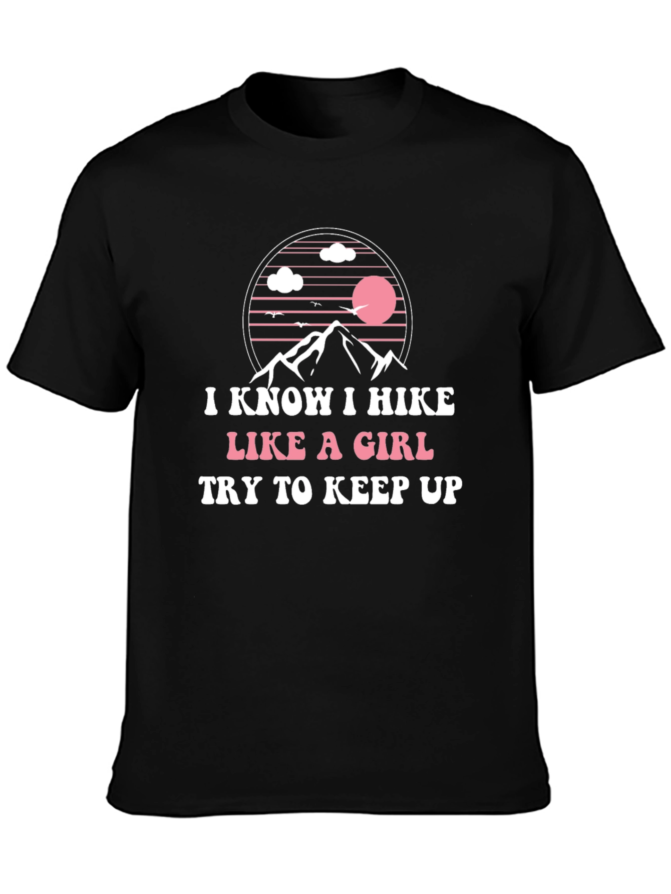 I Hike Like A Girl T-Shirt