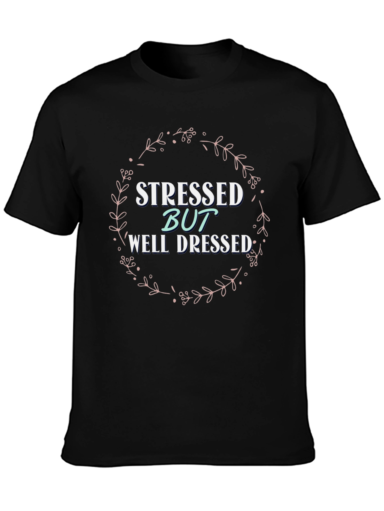 Stressed But Well Dressed Graphic T-Shirt