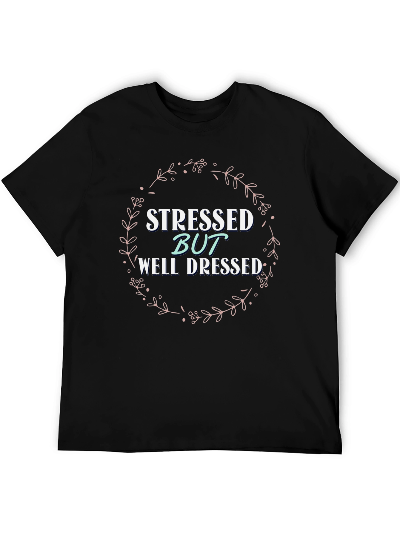 Stressed But Well Dressed Graphic T-Shirt