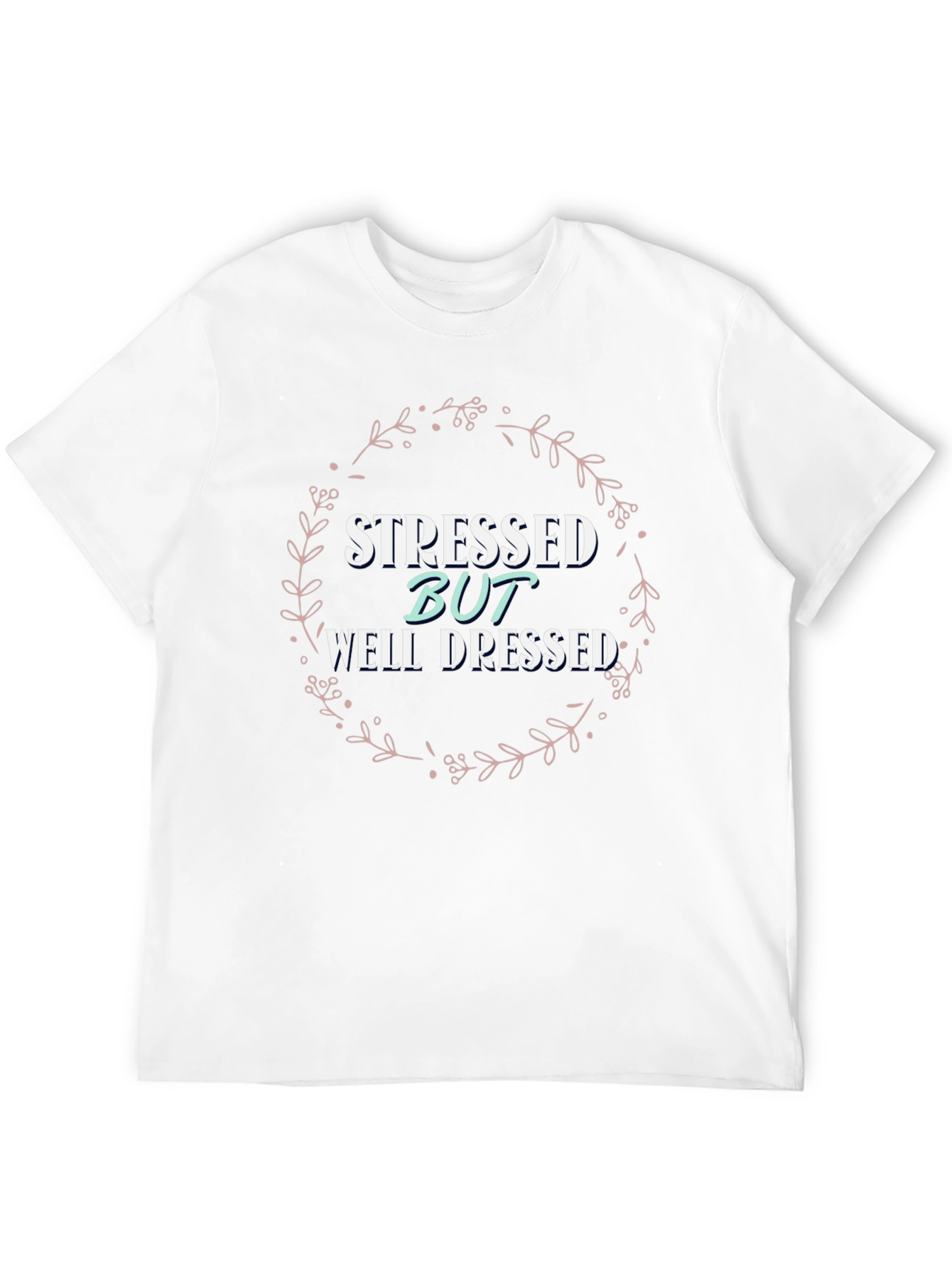 Stressed But Well Dressed Graphic T-Shirt