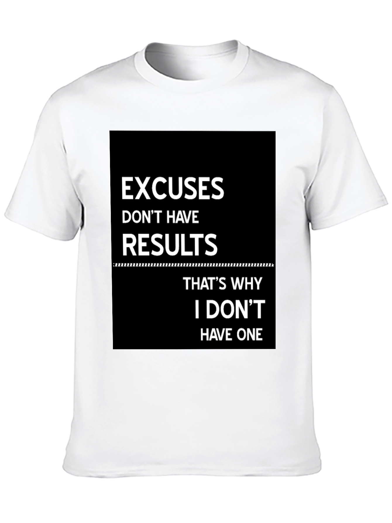 Excuses Dont Have Results T-Shirt