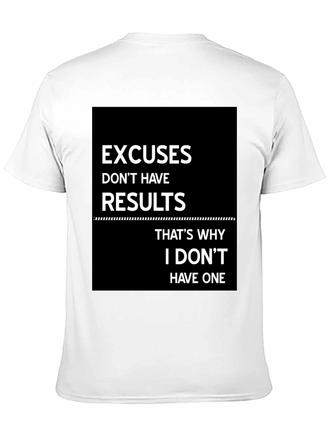 Excuses Dont Have Results T-Shirt