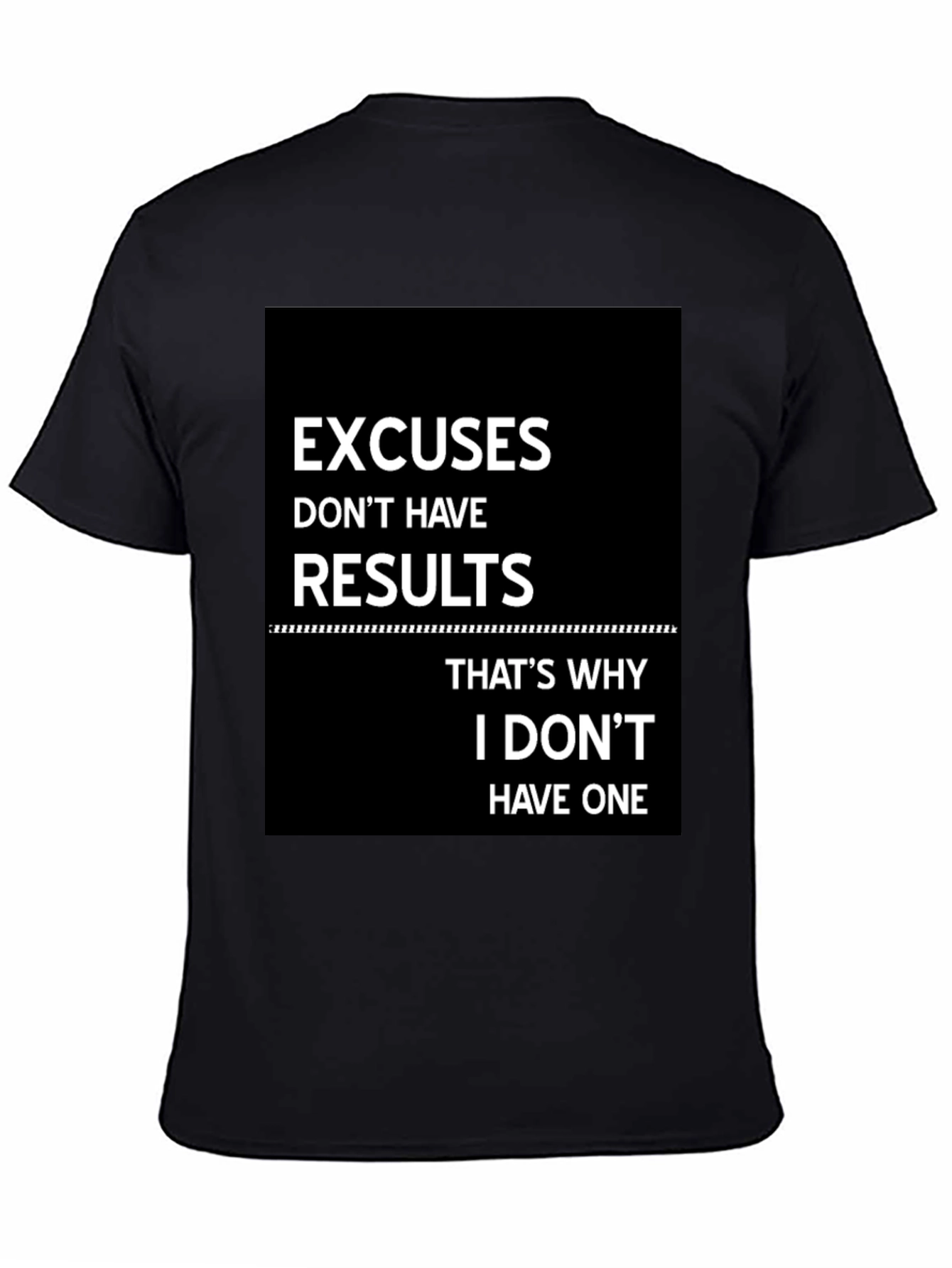 Excuses Dont Have Results T-Shirt