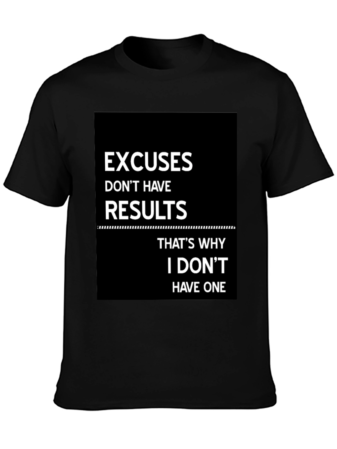 Excuses Dont Have Results T-Shirt