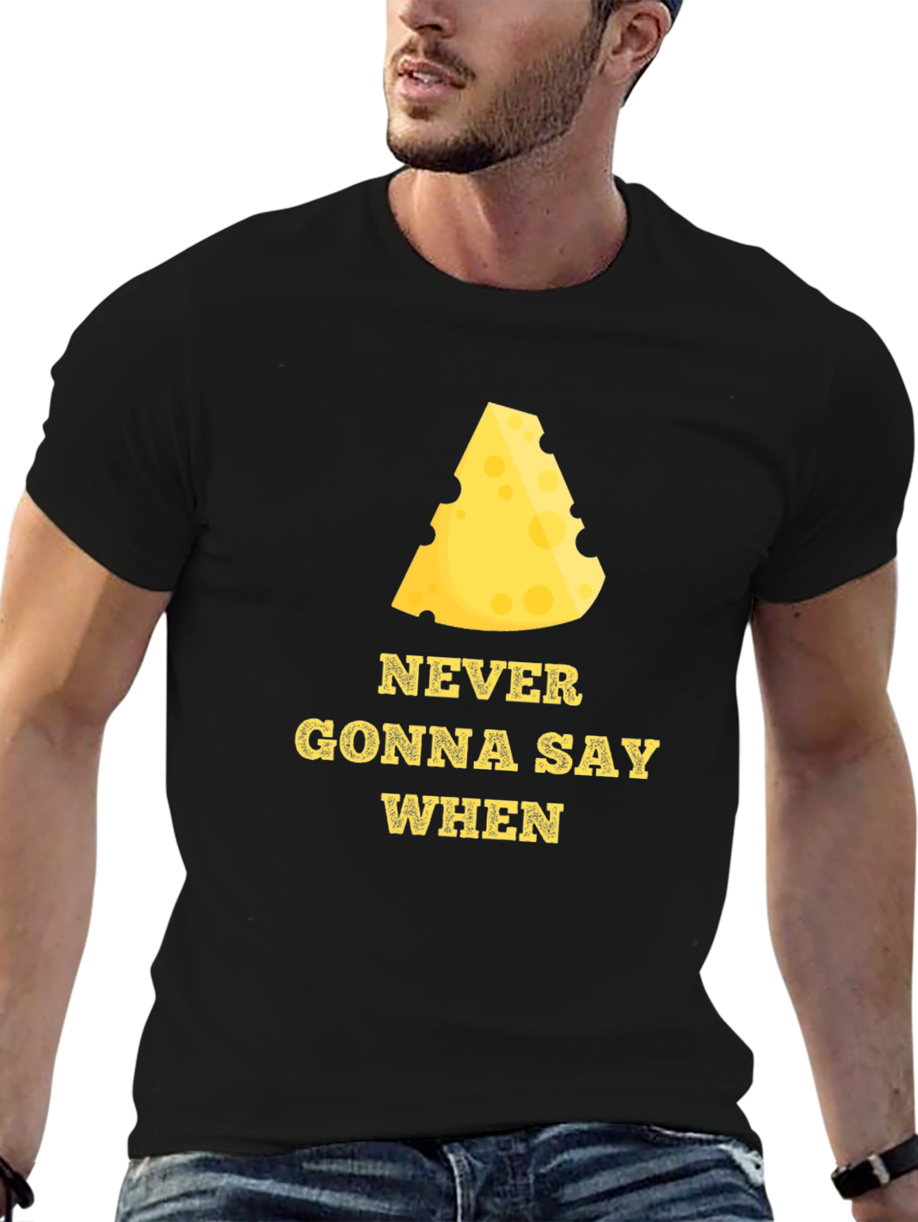 Never Gonna Say When Funny Cheese T-Shirt