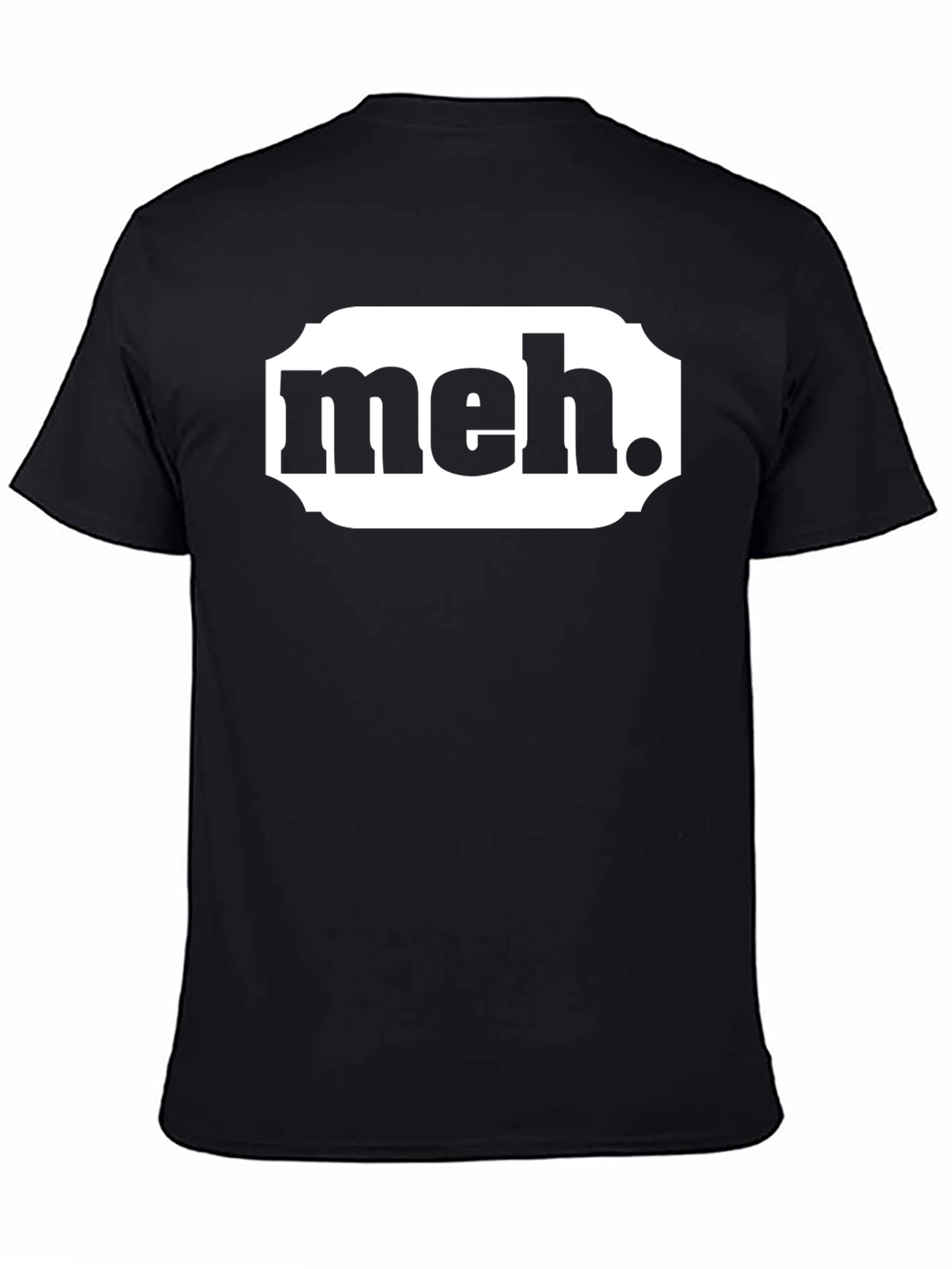 Meh. Graphic T-Shirt - Casual Sarcastic Tee