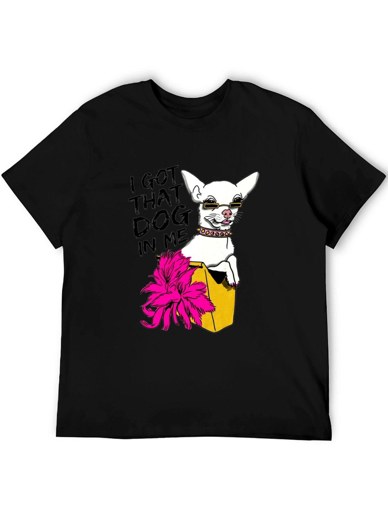 I Got That Dog In Me T-Shirt