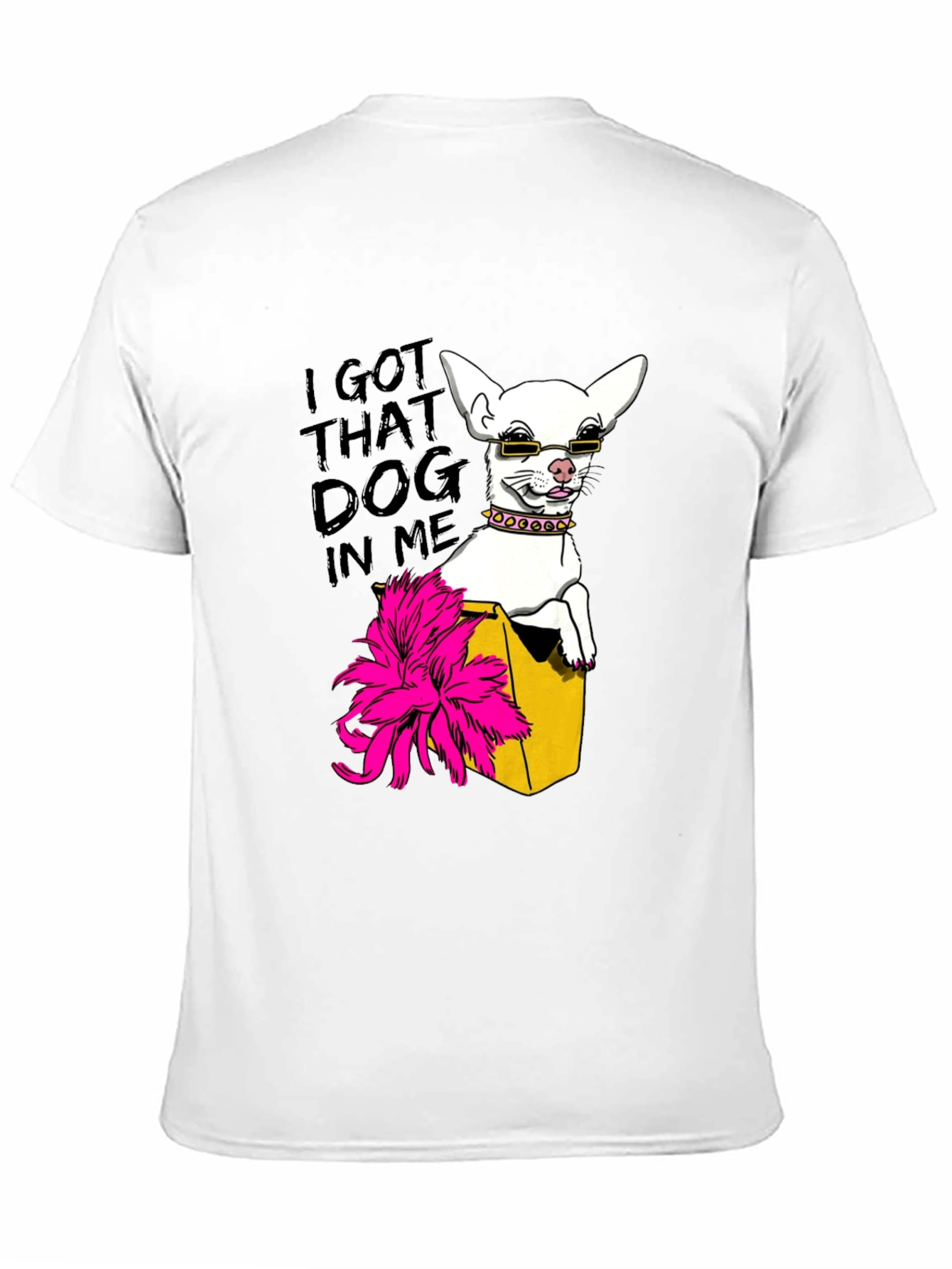 I Got That Dog In Me T-Shirt