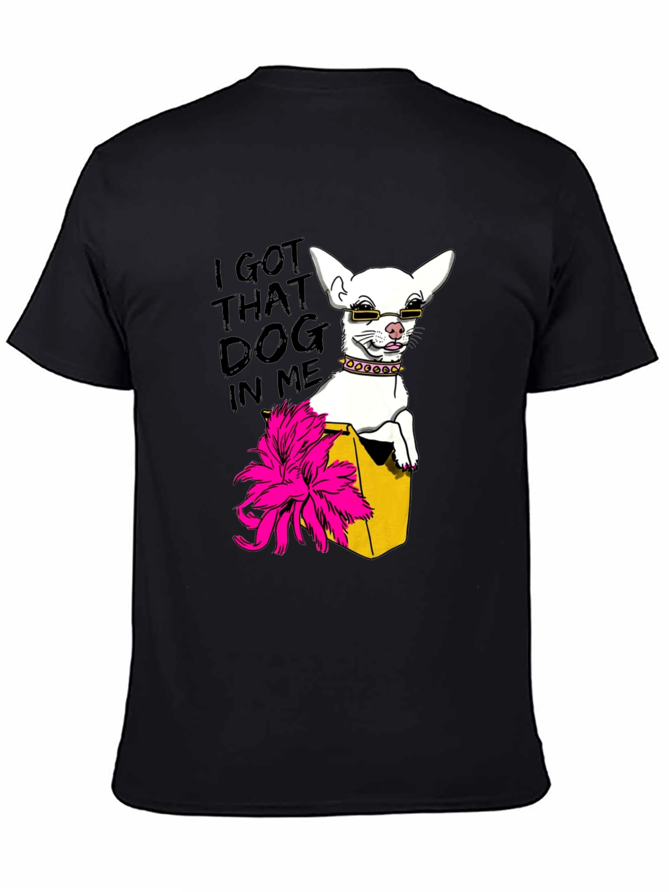 I Got That Dog In Me T-Shirt