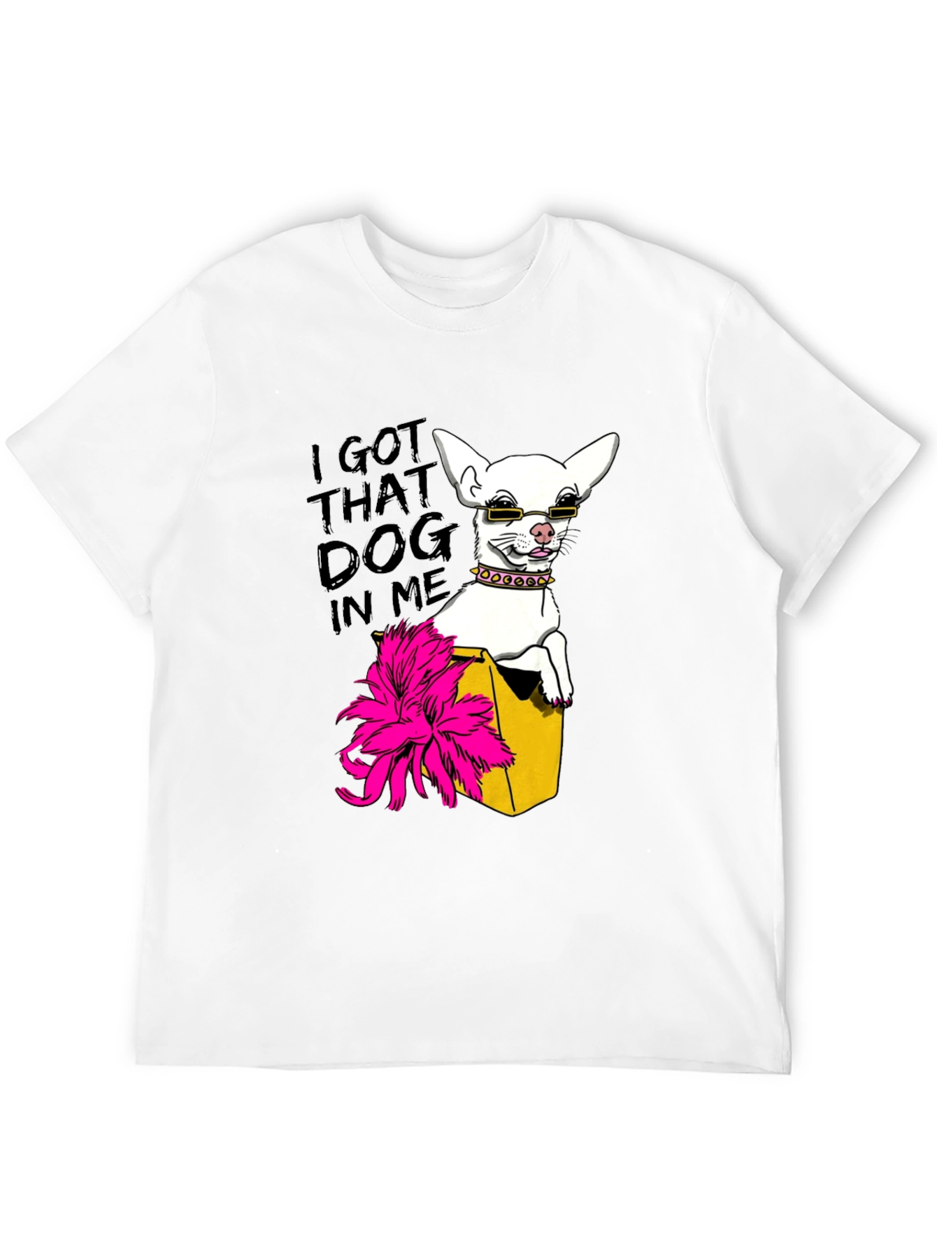 I Got That Dog In Me T-Shirt