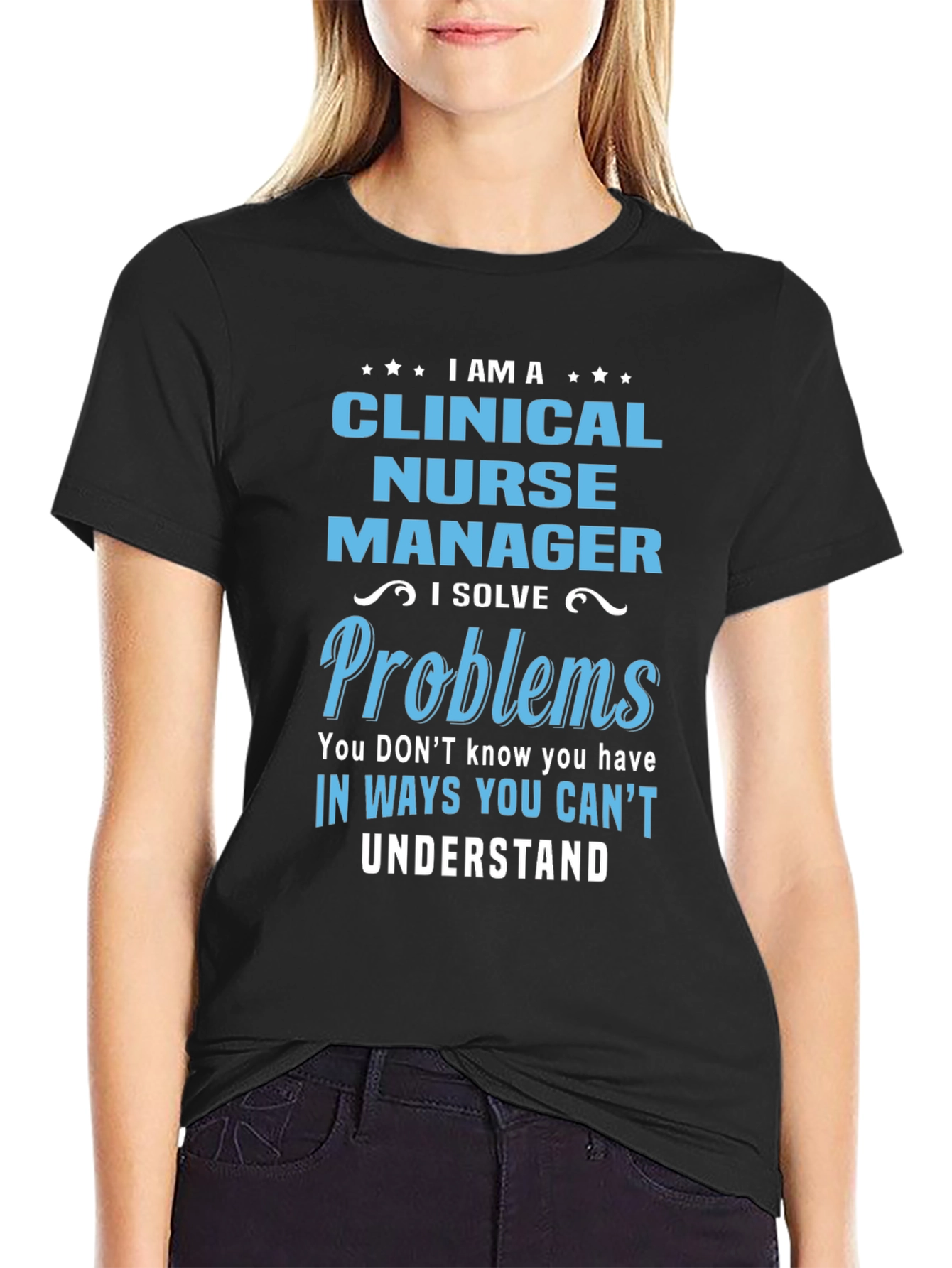 Clinical Nurse Manager T-Shirt - I Solve Problems
