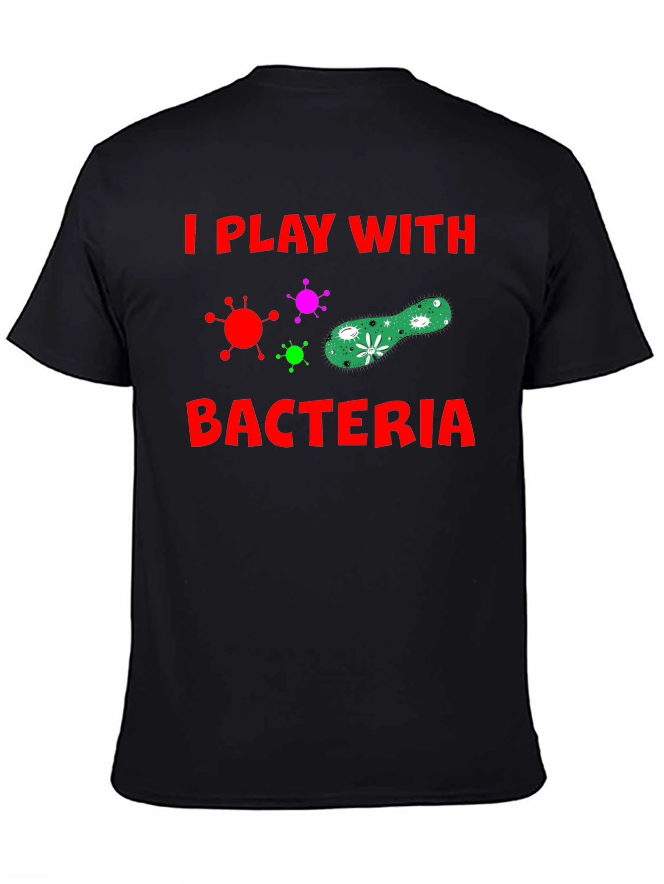 I Play With Bacteria Black T-Shirt