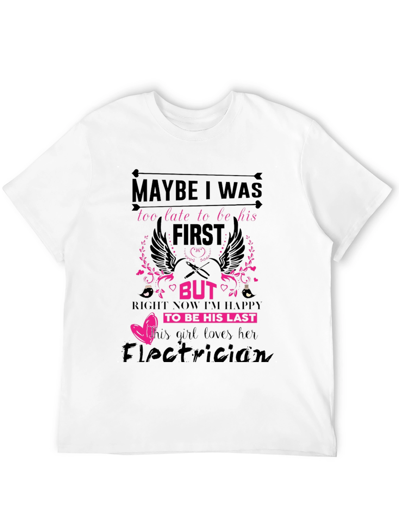 Electricians Girl T-Shirt: Maybe I Was Too Late