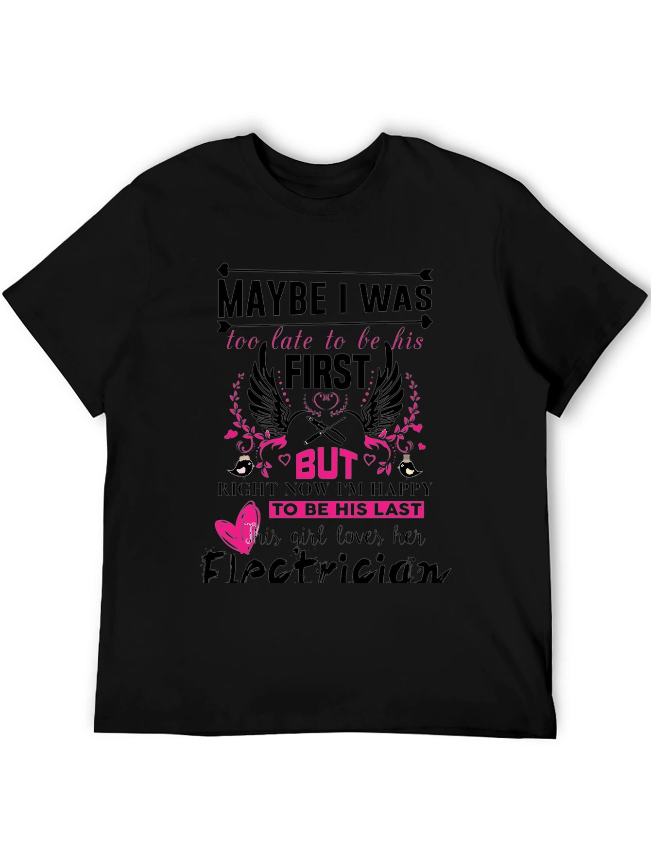 Electricians Girl T-Shirt: Maybe I Was Too Late