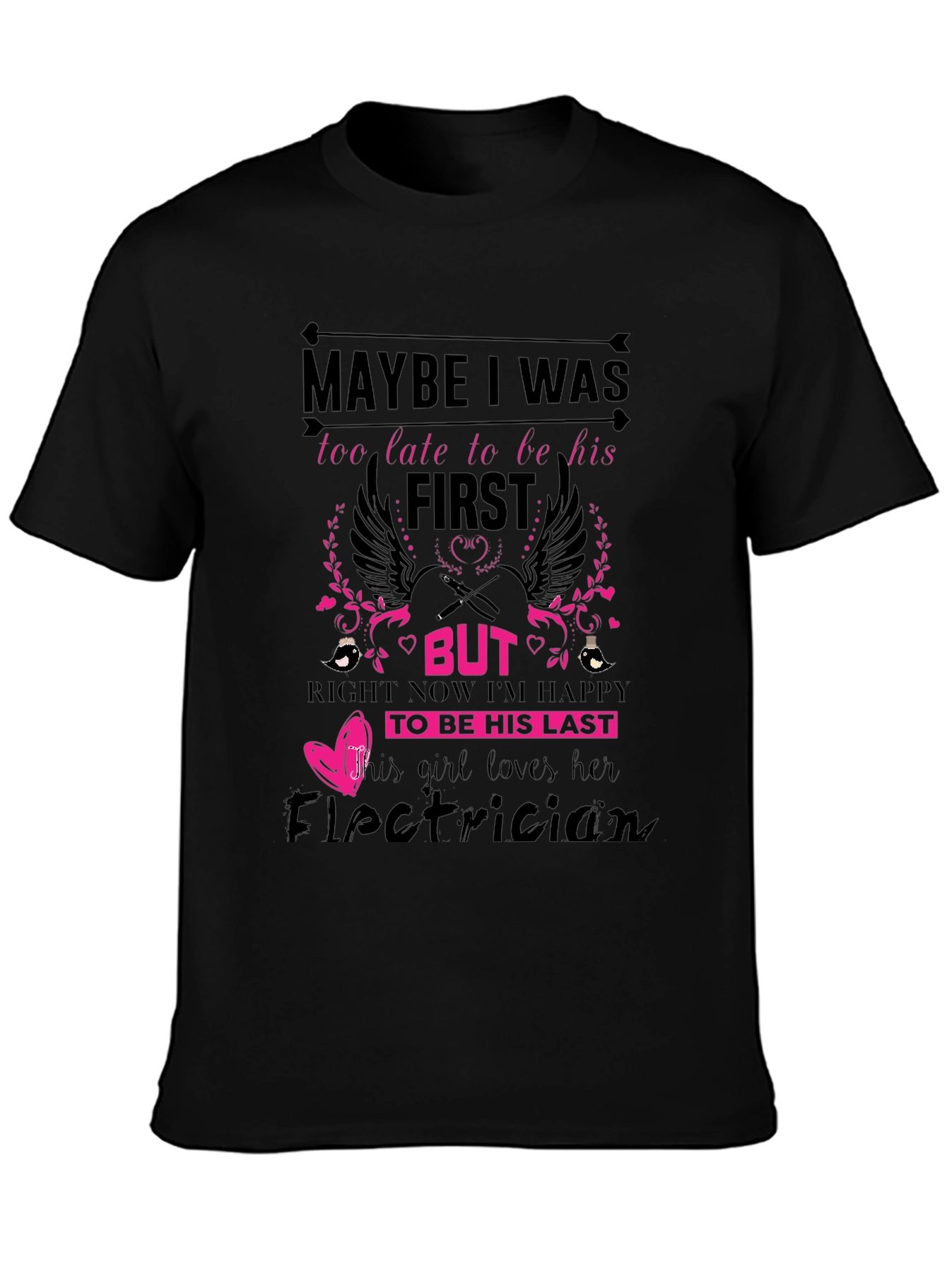 Electricians Girl T-Shirt: Maybe I Was Too Late