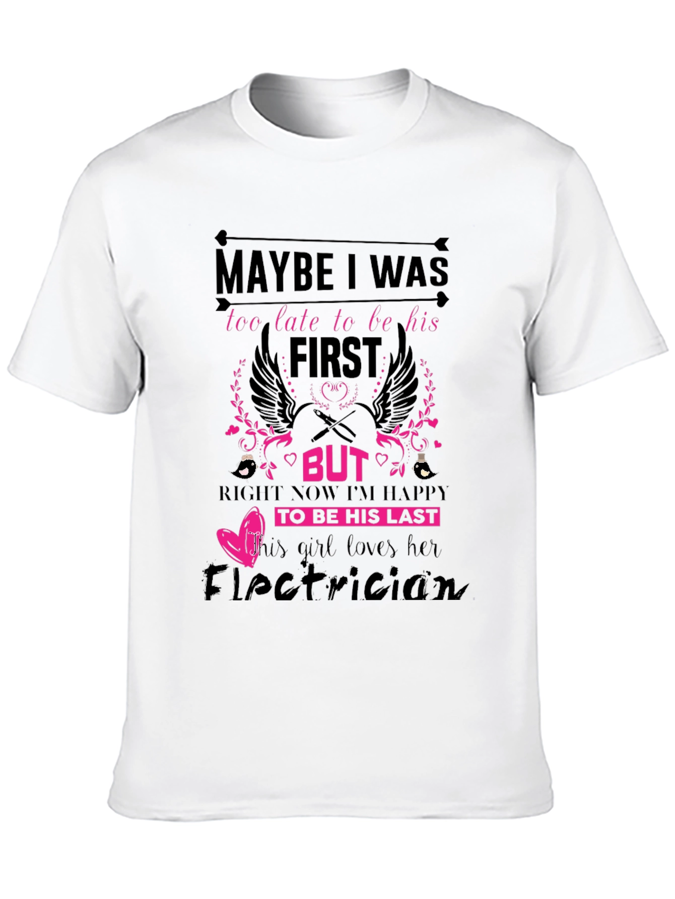 Electricians Girl T-Shirt: Maybe I Was Too Late