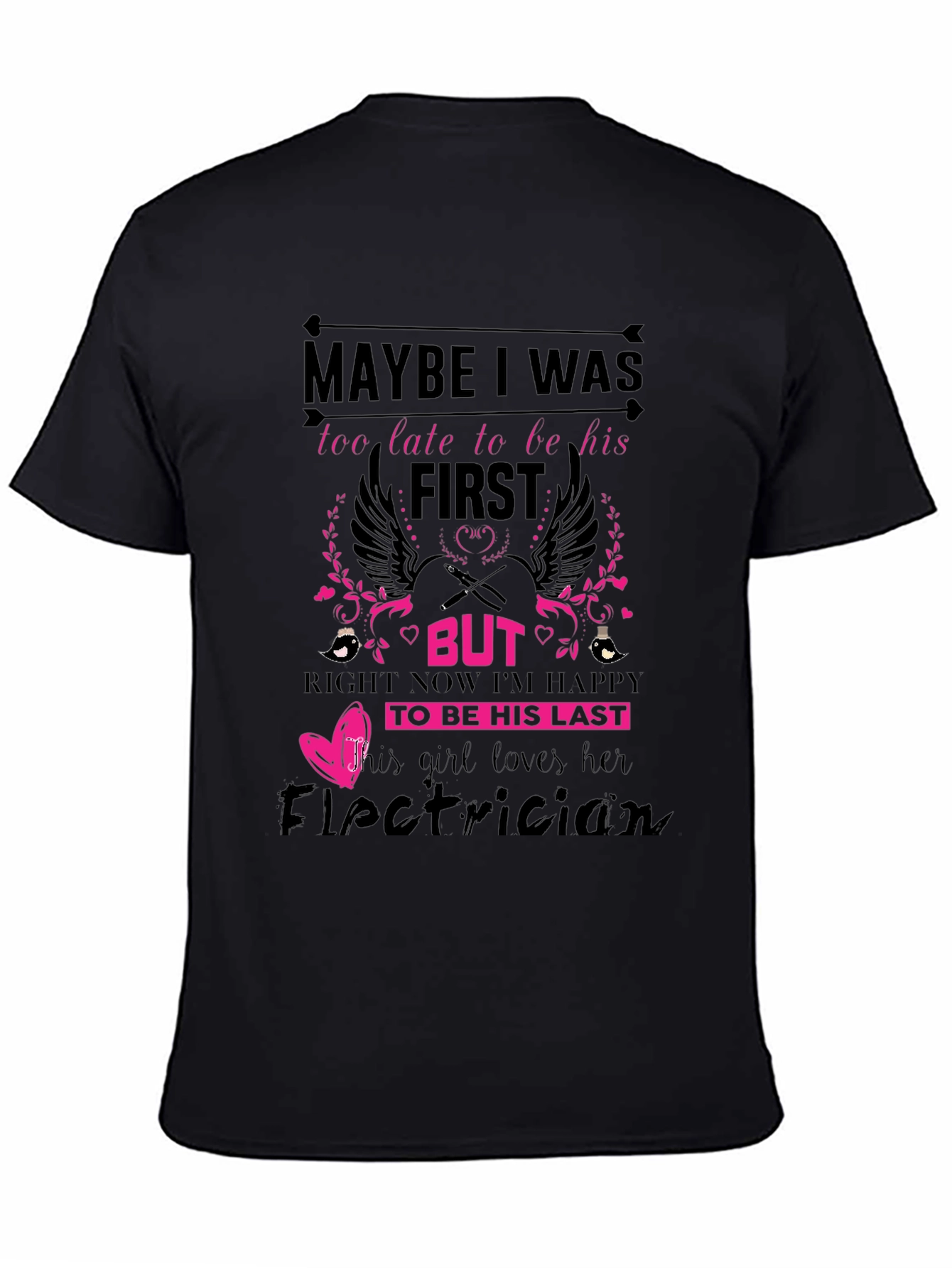 Electricians Girl T-Shirt: Maybe I Was Too Late