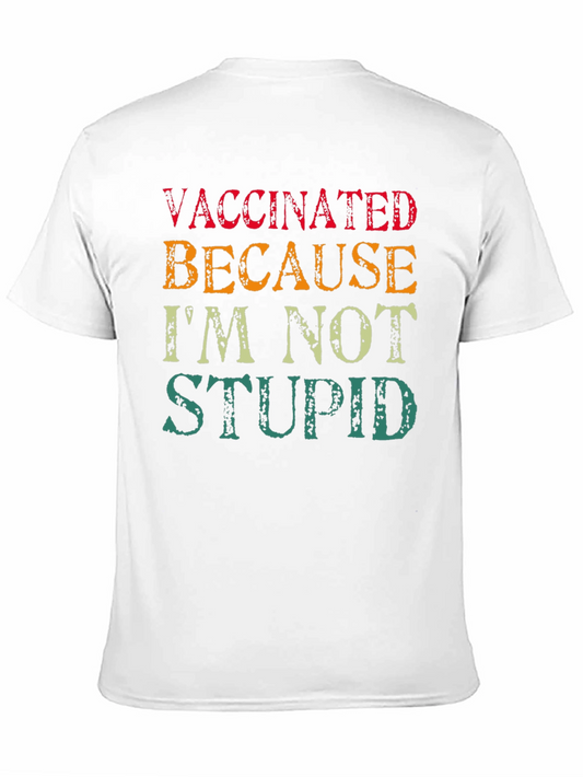 Vaccinated Because Im Not Stupid T-Shirt