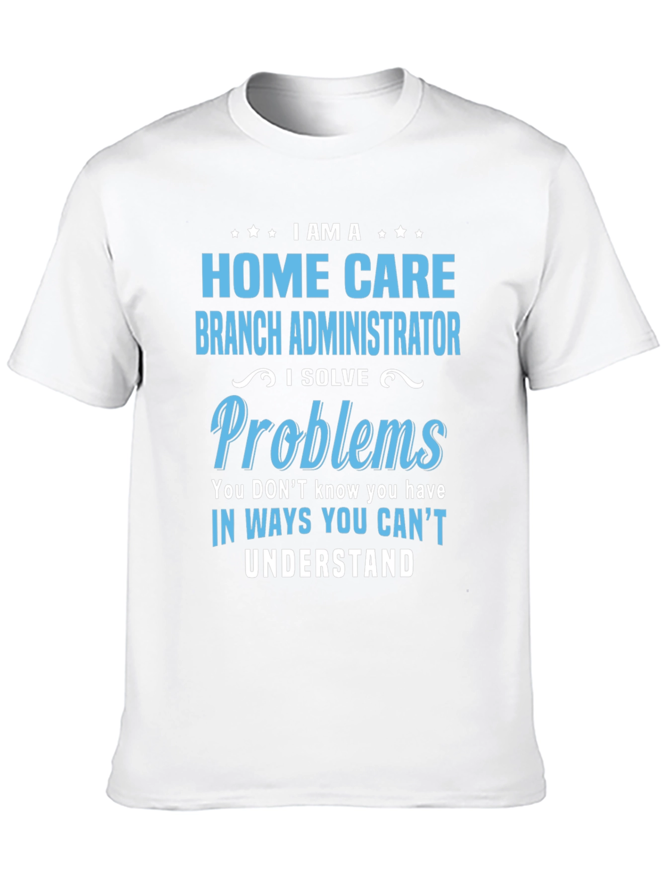 Home Care Branch Administrator T-Shirt
