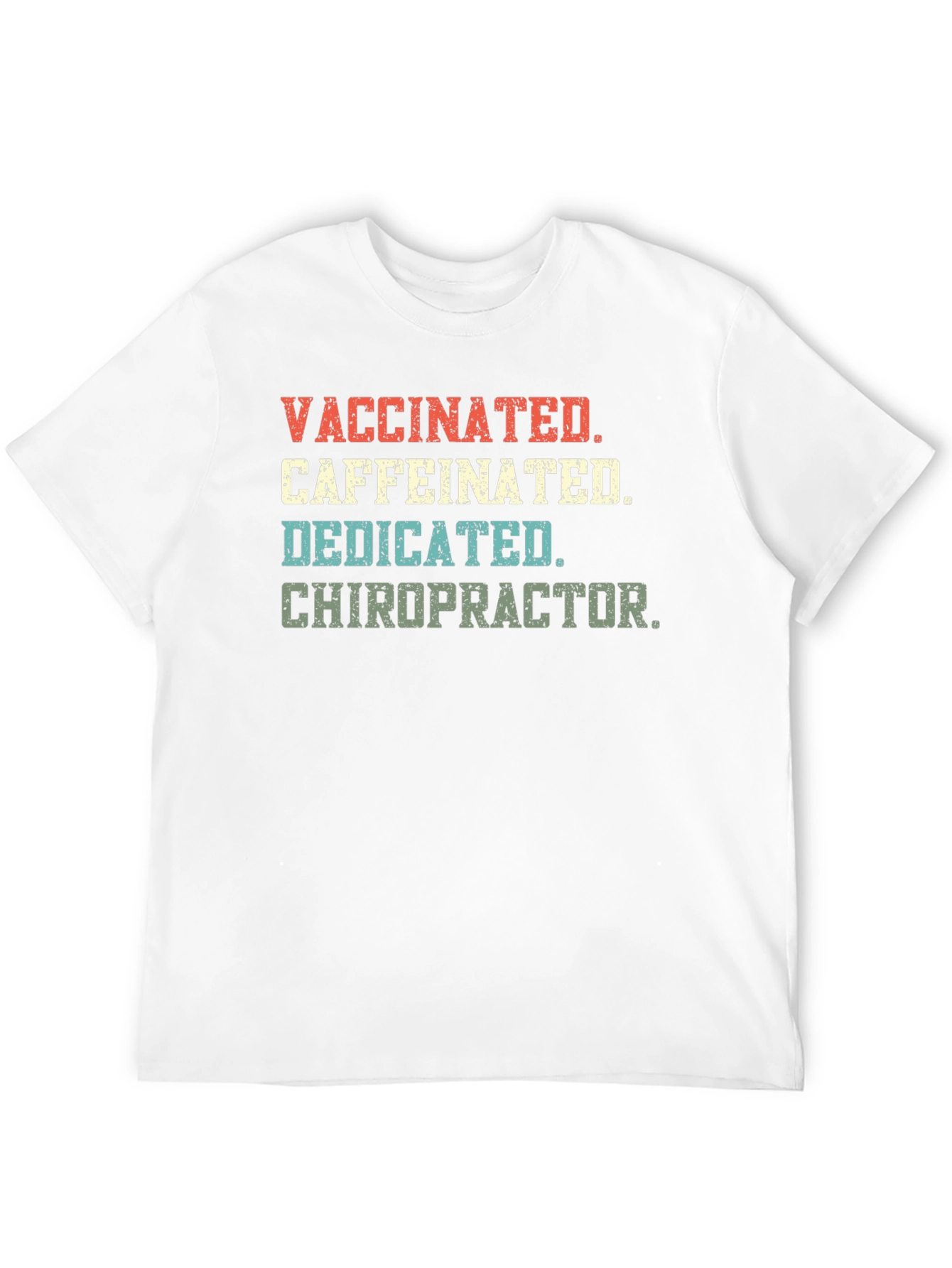 Vaccinated Caffeinated Dedicated Chiropractor T-Shirt