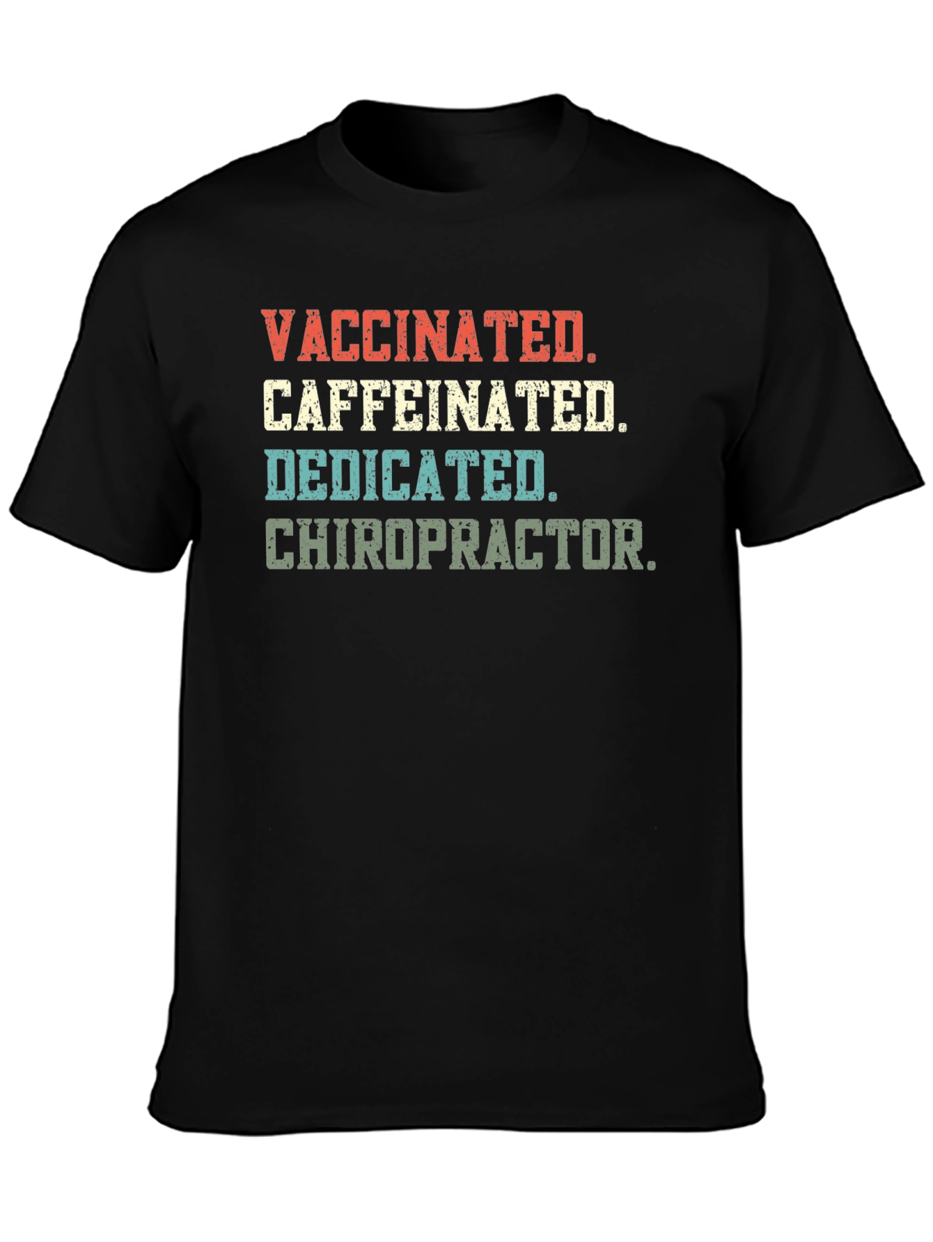 Vaccinated Caffeinated Dedicated Chiropractor T-Shirt