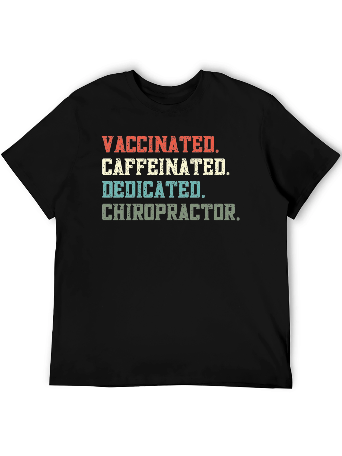 Vaccinated Caffeinated Dedicated Chiropractor T-Shirt