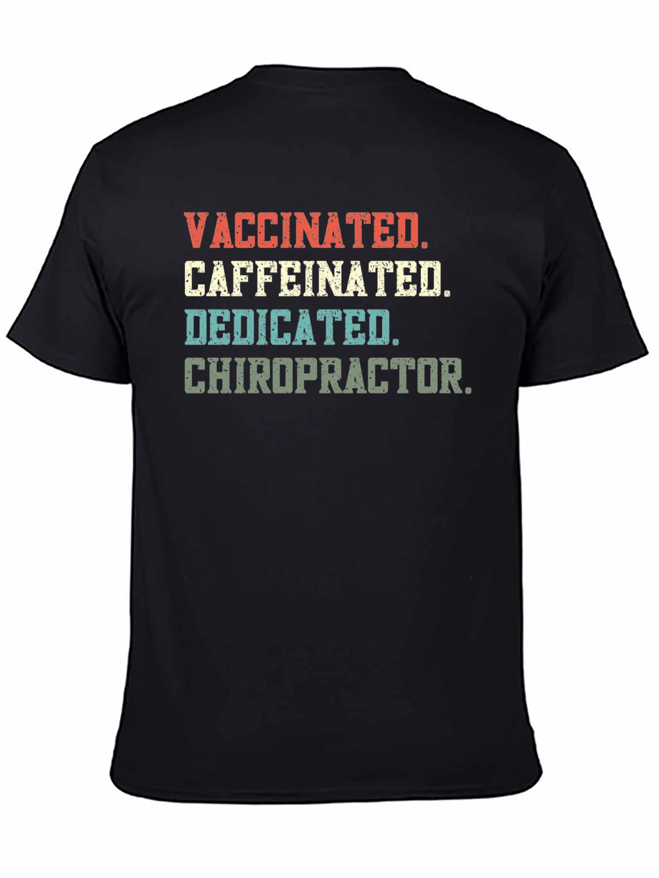 Vaccinated Caffeinated Dedicated Chiropractor T-Shirt