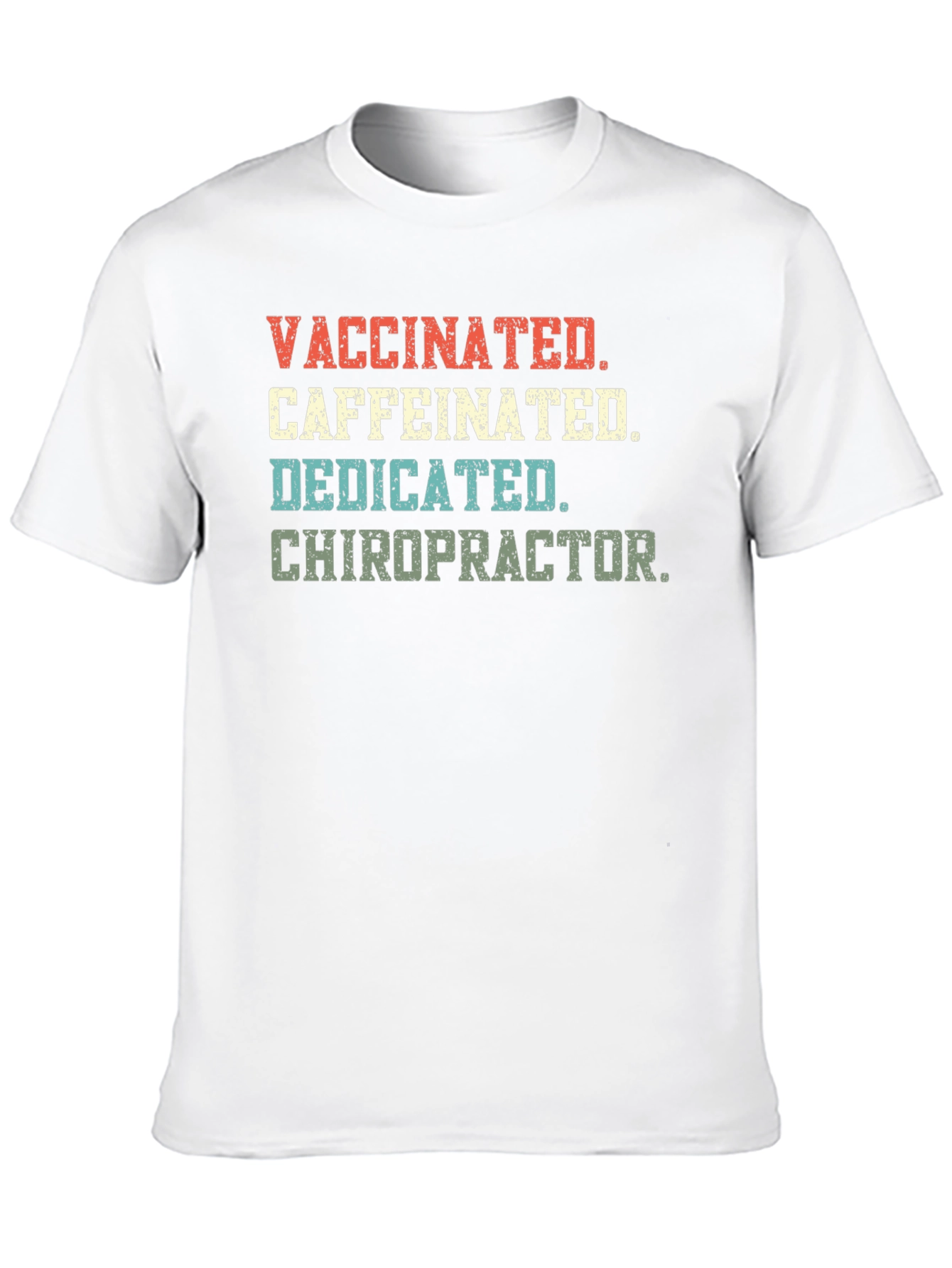 Vaccinated Caffeinated Dedicated Chiropractor T-Shirt