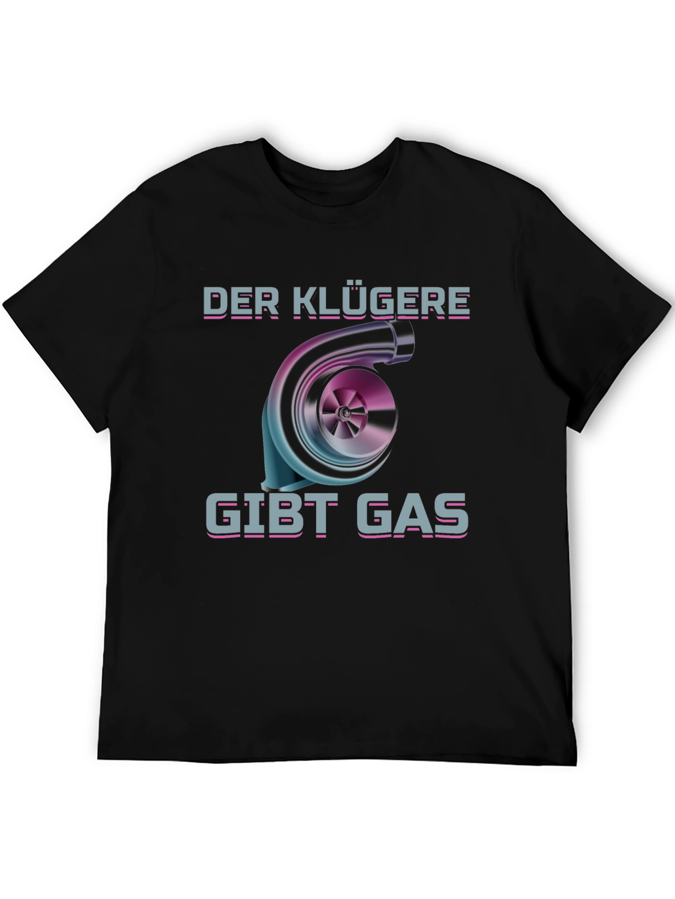 Der Klügere Gibt Gas T-Shirt Turbo Car Enthusiast Tee