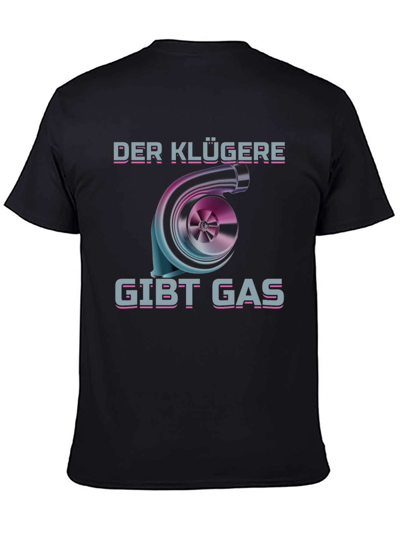 Der Klügere Gibt Gas T-Shirt Turbo Car Enthusiast Tee