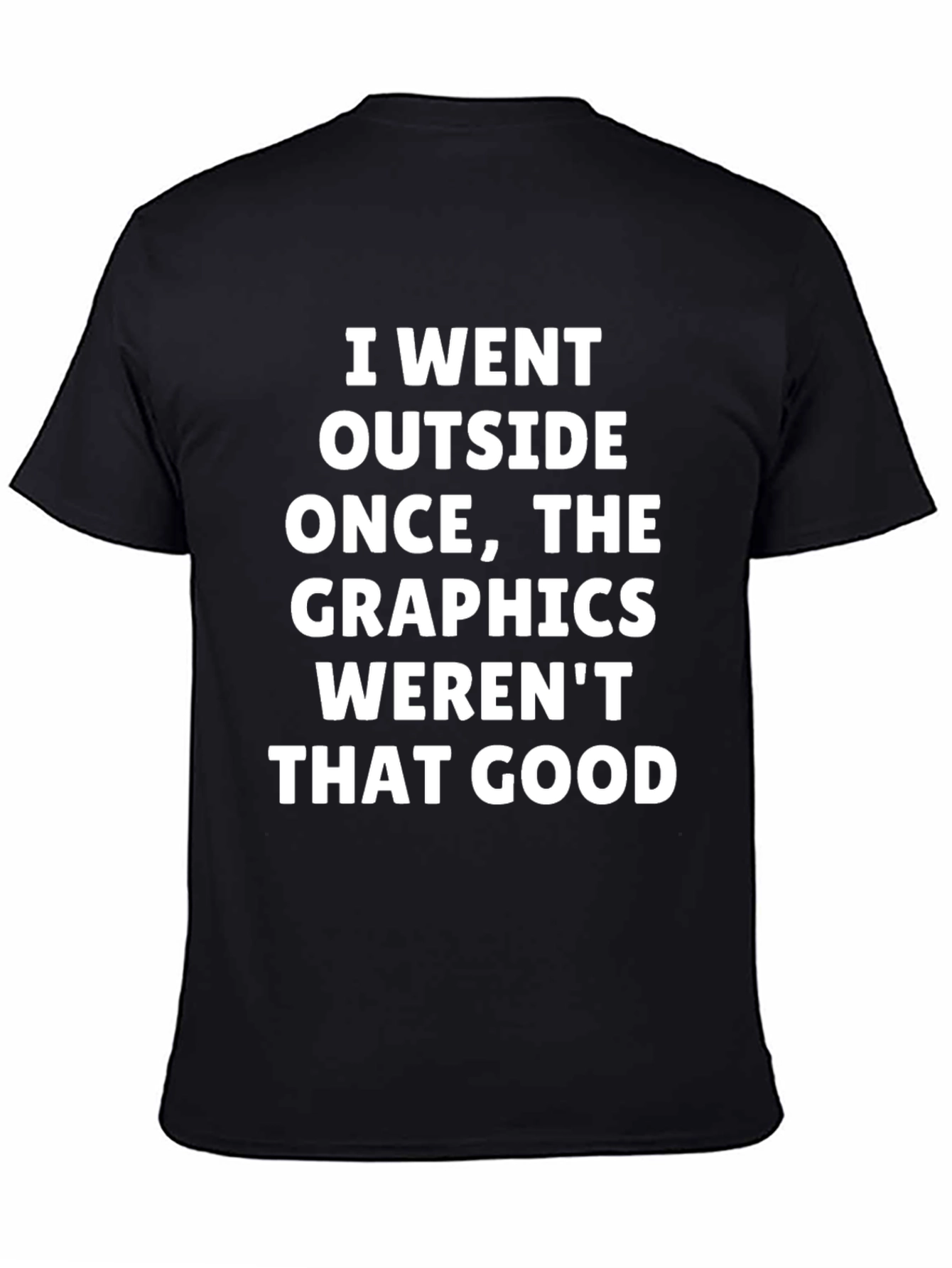 Funny Graphics Werent That Good Black T-Shirt